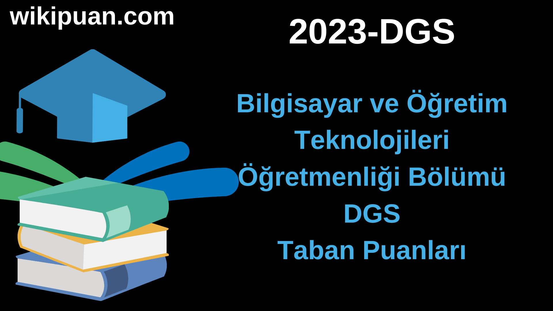 Bilgisayar ve Öğretim Teknolojileri Öğretmenliği 2023 DGS Taban Puanları & Kontenjanları