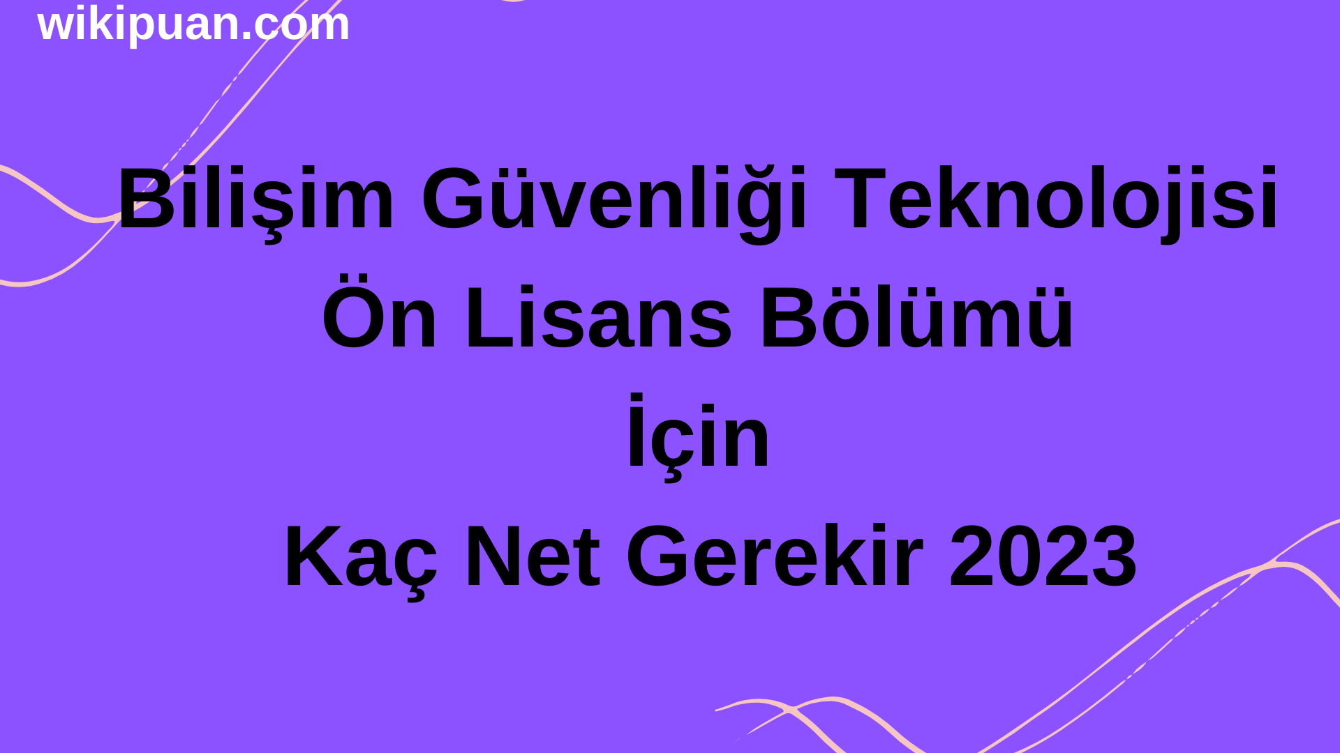 Bilişim Güvenliği Teknolojisi Ön Lisans Bölümü İçin Kaç Net Gerekir 2023