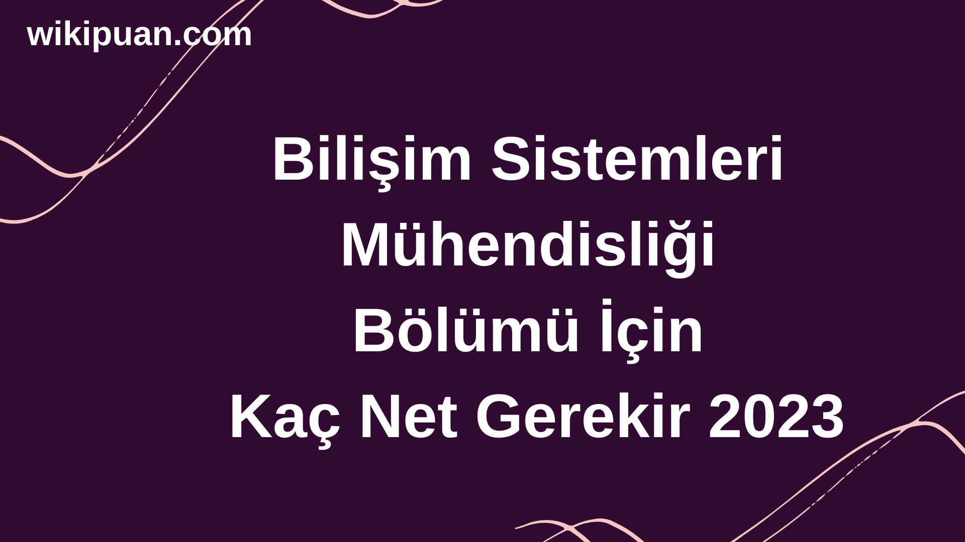 Bilişim Sistemleri Mühendisliği Bölümü İçin Kaç Net Gerekir 2023