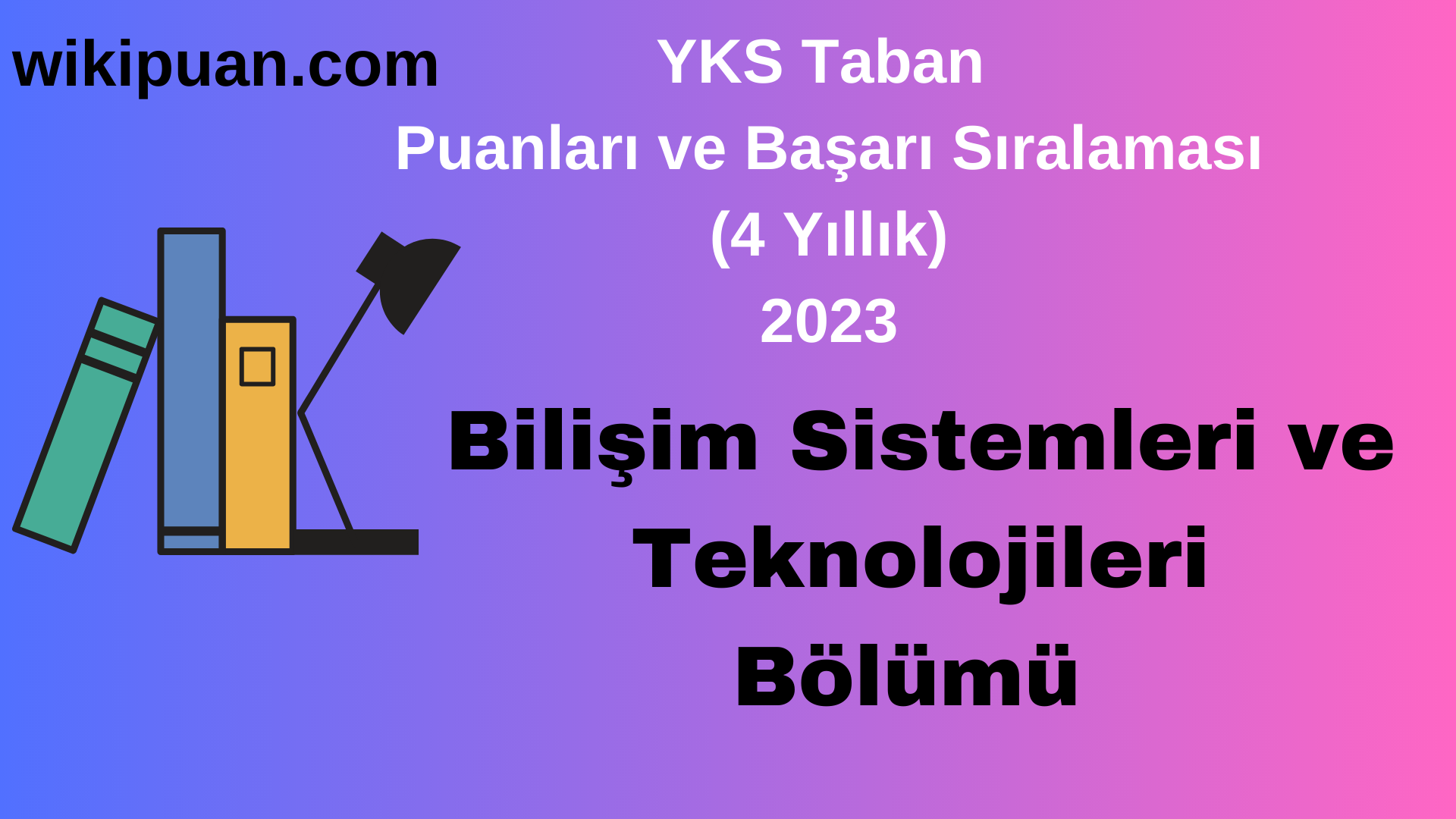 Bilişim Sistemleri ve Teknolojileri Bölümü 2023 Taban Puan & Taban Başarı Sırası