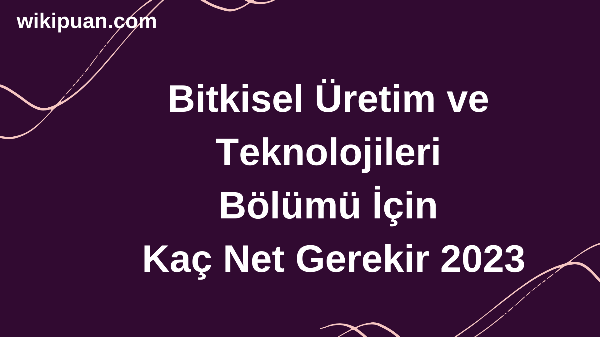 Bitkisel Üretim ve Teknolojileri Bölümü İçin Kaç Net Gerekir 2023
