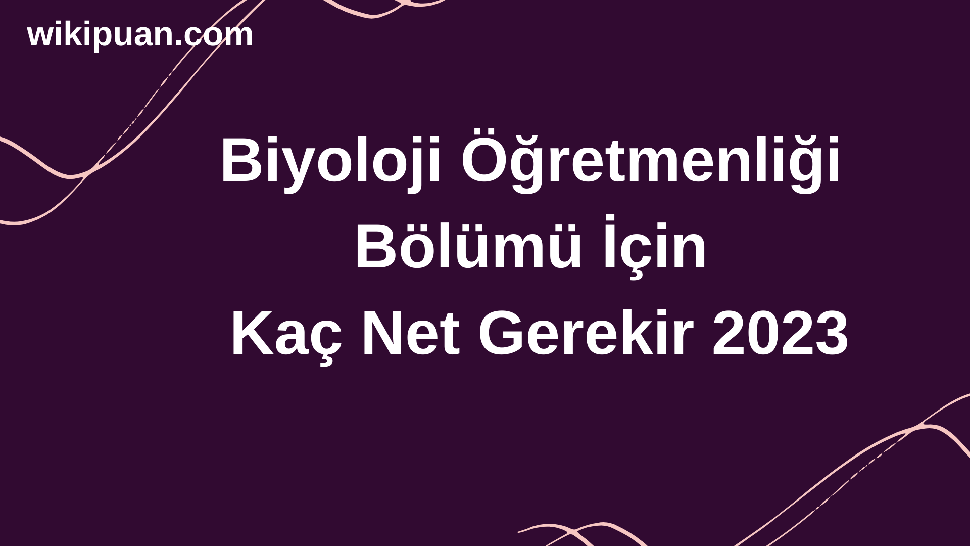 Biyoloji Öğretmenliği Bölümü İçin Kaç Net Gerekir 2023