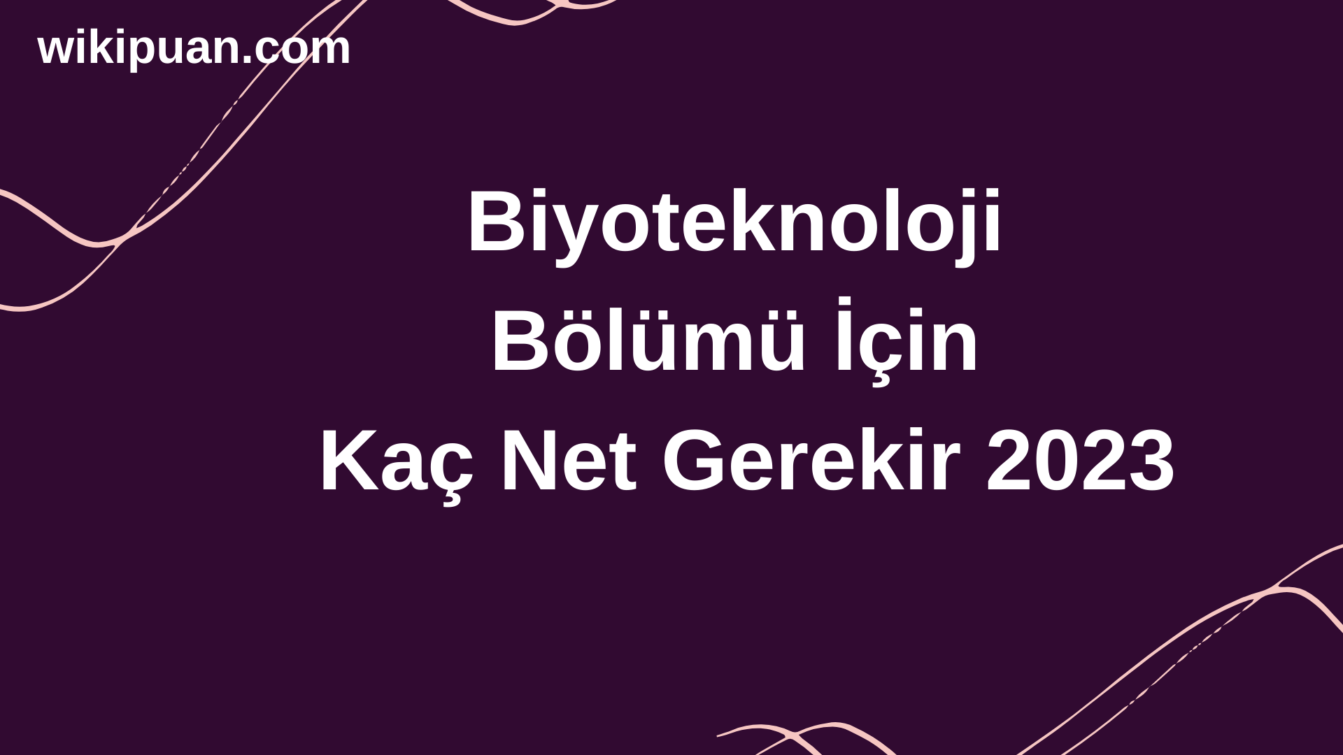 Biyoteknoloji Bölümü İçin Kaç Net Gerekir 2023
