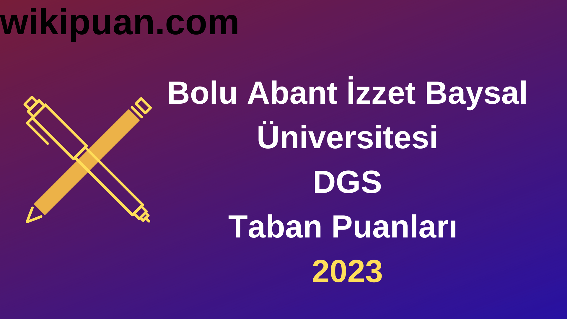 Bolu Abant İzzet Baysal Üniversitesi DGS 2023 Taban Puanları-Kontenjanları