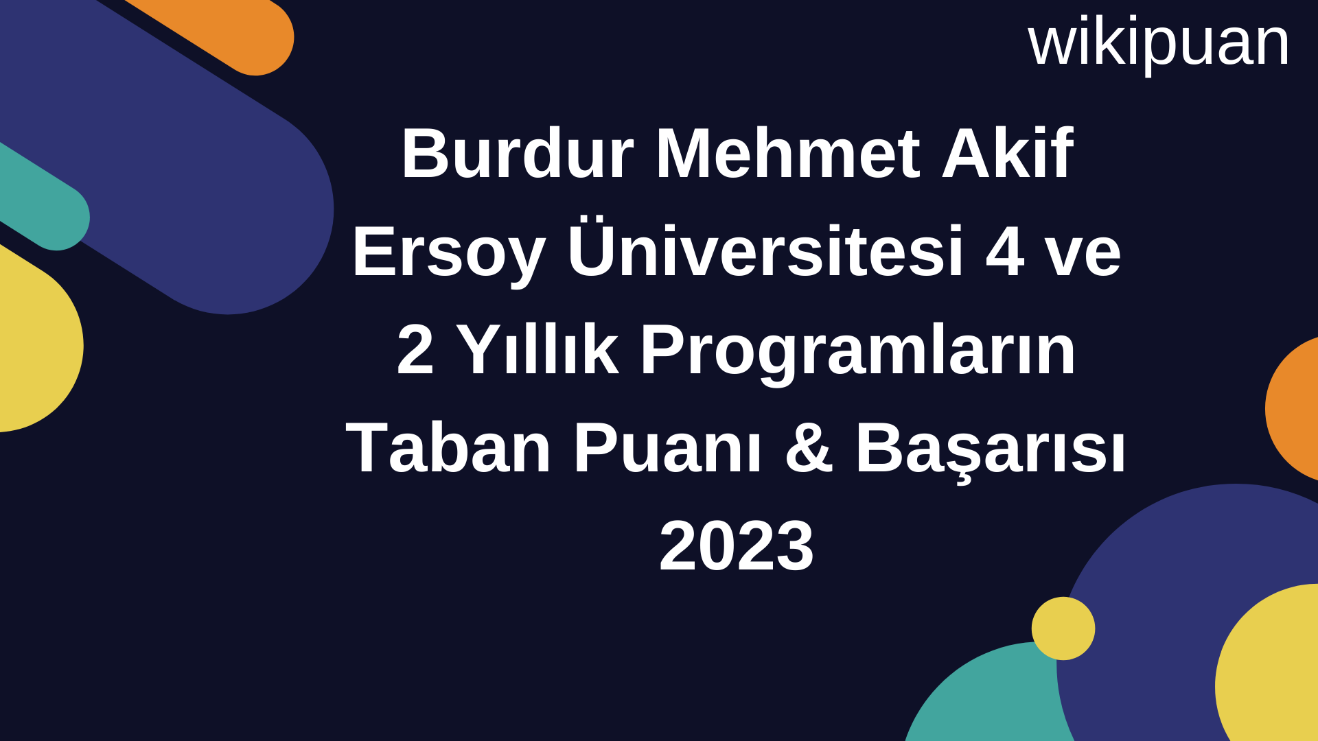 Burdur Mehmet Akif Ersoy Üniversitesi 4 ve 2 Yıllık Programların Taban Puanı & Taban Başarı Sırası 2023