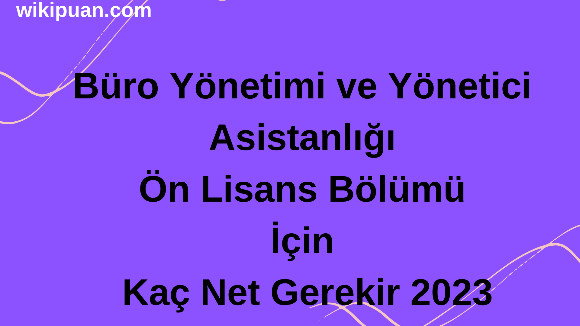 Büro Yönetimi ve Yönetici Asistanlığı Ön Lisans Bölümü İçin Kaç Net Gerekir 2023