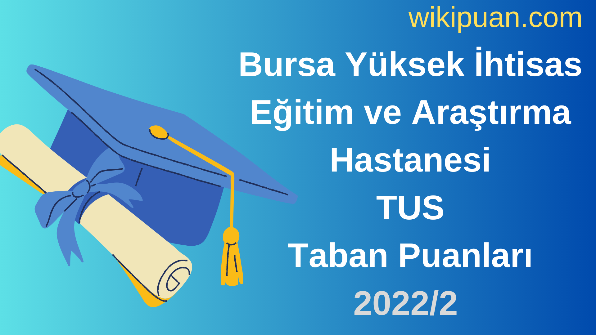 Bursa Yüksek İhtisas Eğitim ve Araştırma Hastanesi TUS Taban Puanları 2022 2.Dönem Verileri