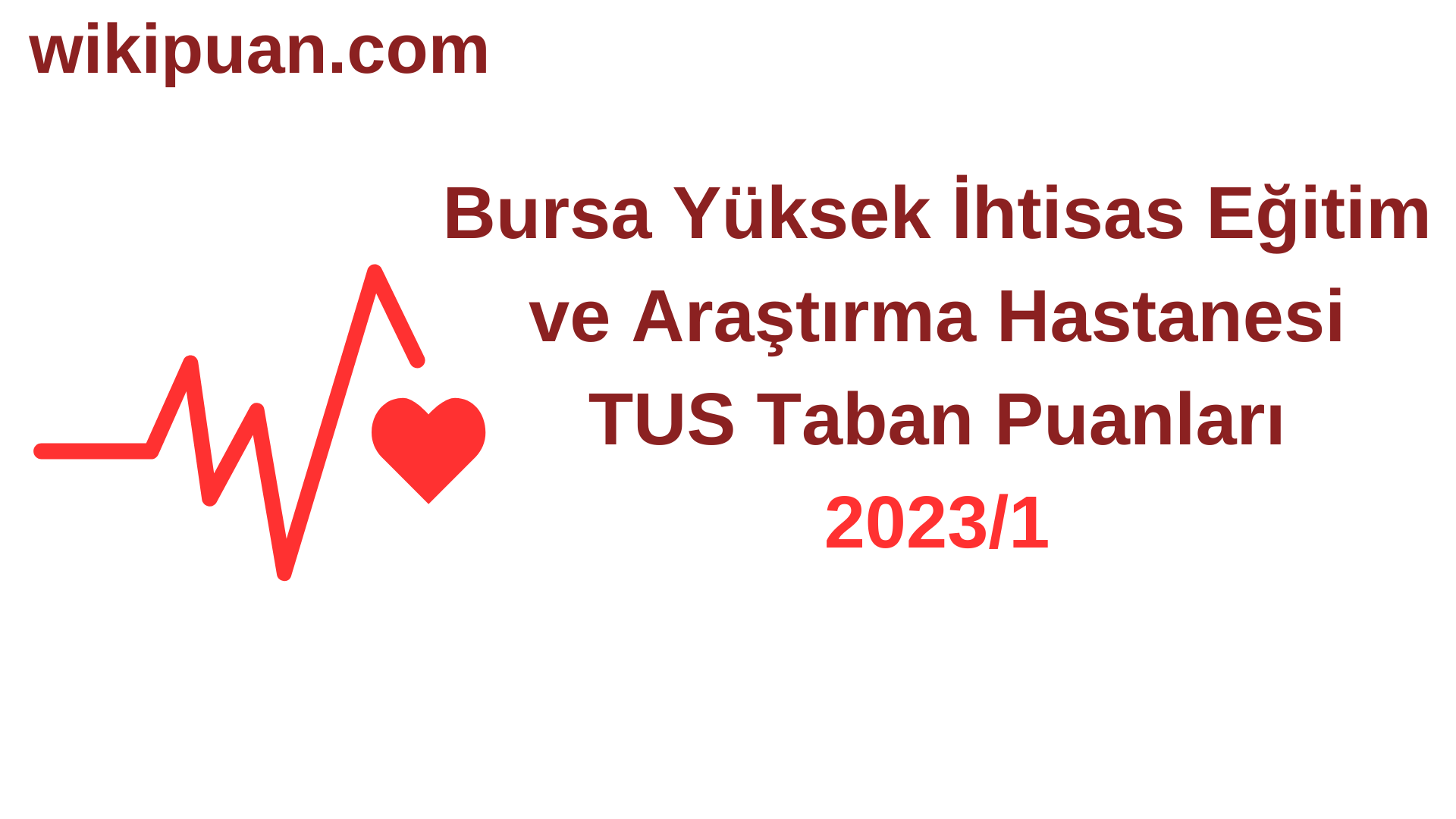TUS 2023-1. Dönem Bursa Yüksek İhtisas Eğitim ve Araştırma Hastanesi Taban Puanları