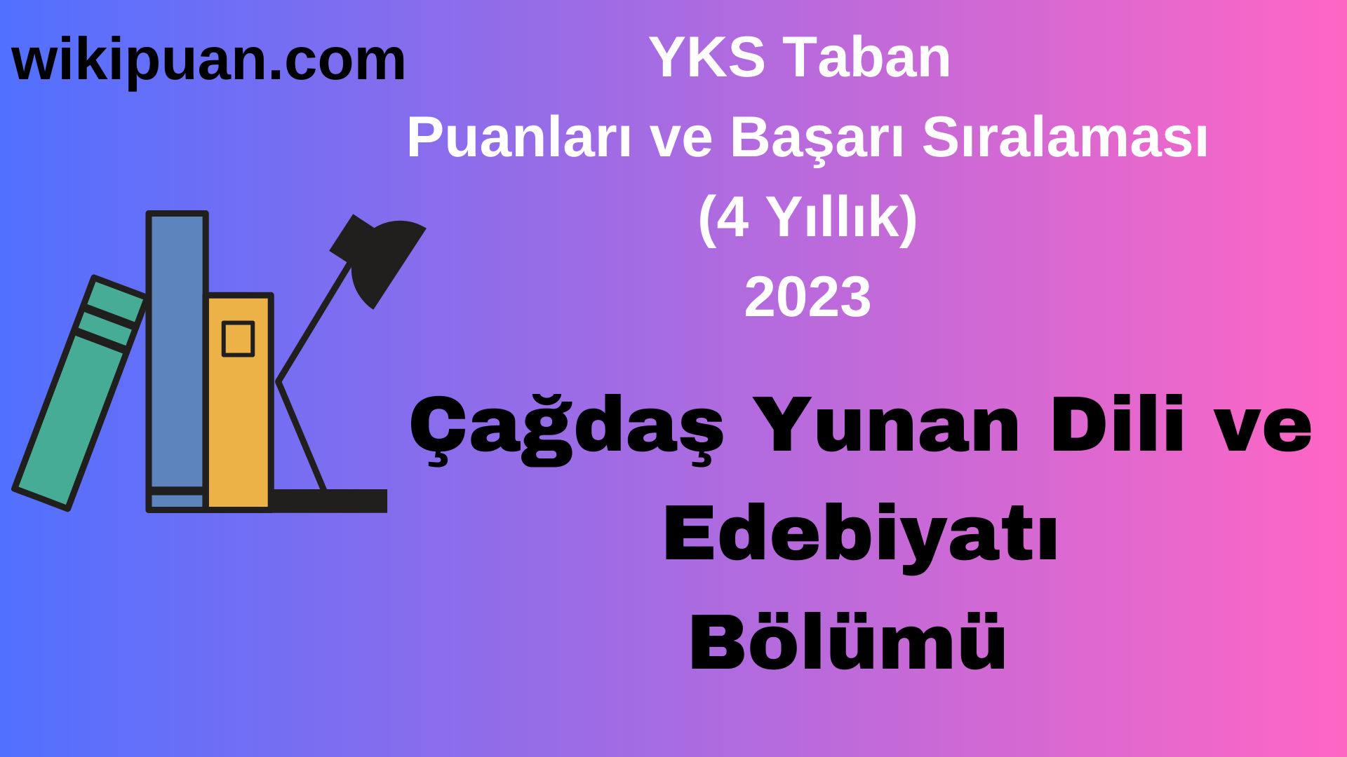 Çağdaş Yunan Dili ve Edebiyatı Bölümü 2023 Taban Puan & Taban Başarı Sırası