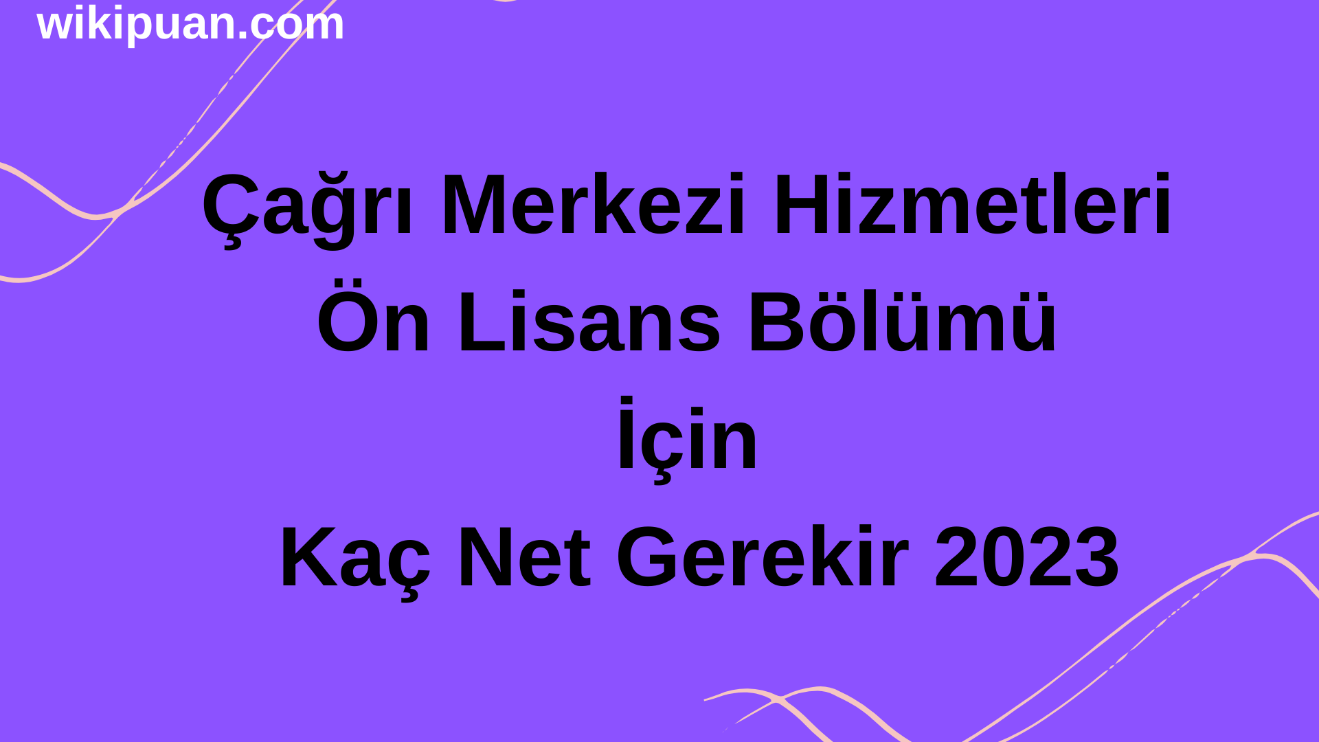 Çağrı Merkezi Hizmetleri Ön Lisans Bölümü İçin Kaç Net Gerekir 2023