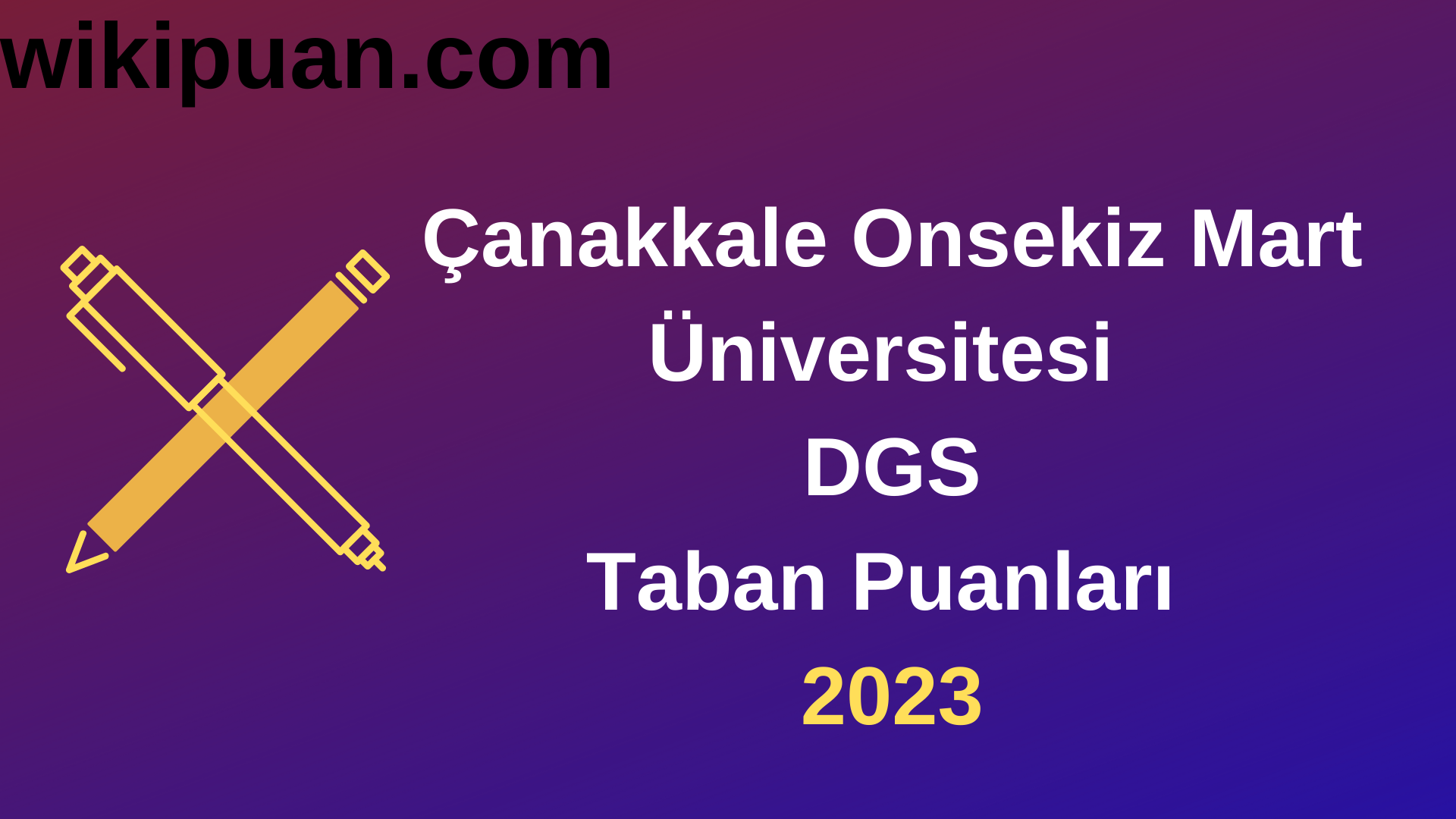 Çanakkale Onsekiz Mart Üniversitesi DGS 2023 Taban Puanları-Kontenjanları