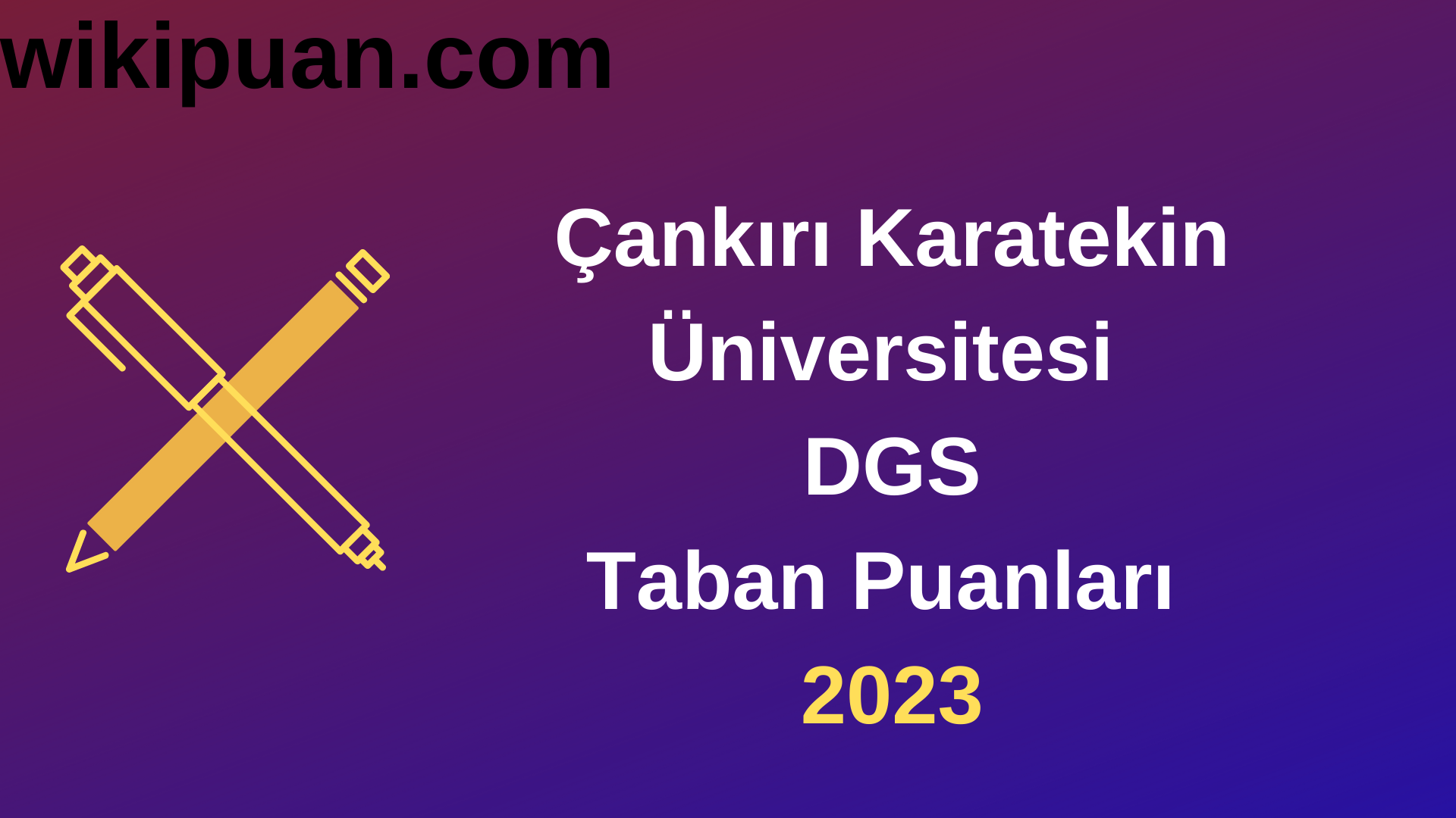 Çankırı Karatekin Üniversitesi DGS 2023 Taban Puanları-Kontenjanları