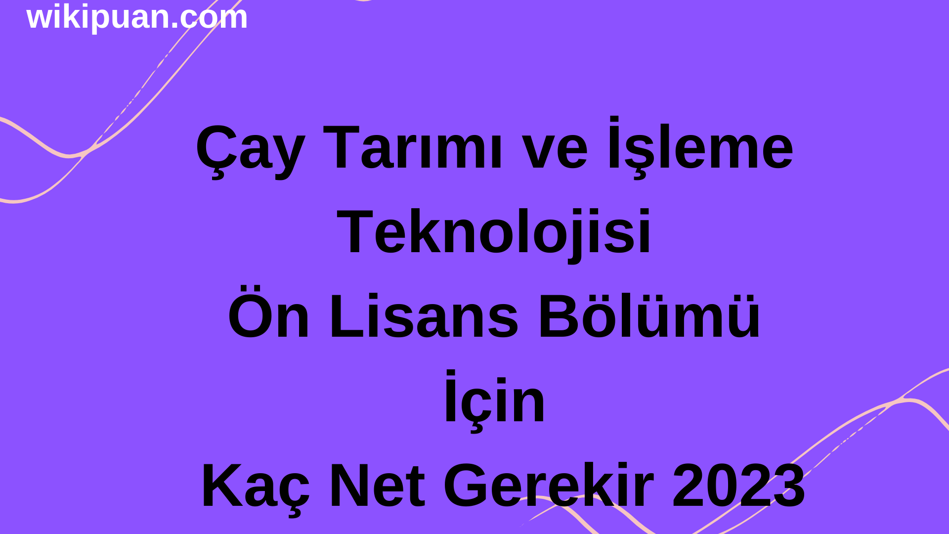 Çay Tarımı ve İşleme Teknolojisi Ön Lisans Bölümü İçin Kaç Net Gerekir 2023