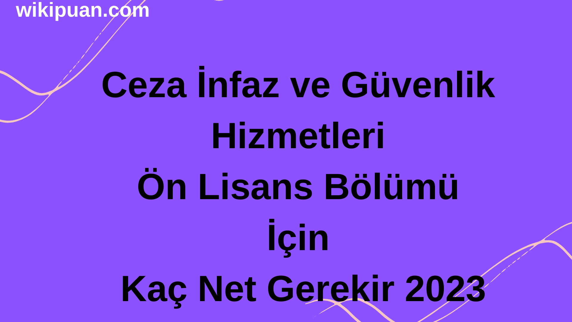 Ceza İnfaz ve Güvenlik Hizmetleri Ön Lisans Bölümü İçin Kaç Net Gerekir 2023