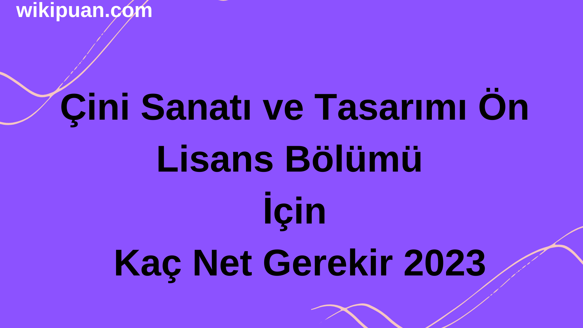 Çini Sanatı ve Tasarımı Bölümü İçin Kaç Net Gerekir 2023