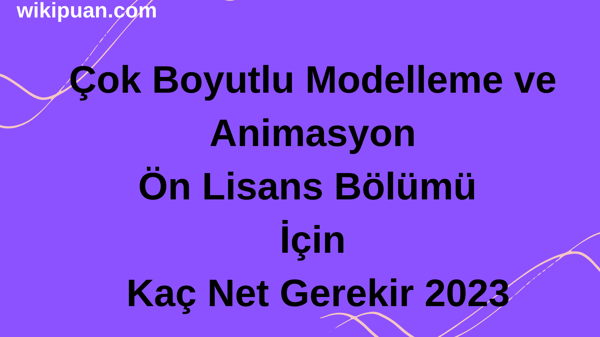 Çok Boyutlu Modelleme ve Animasyon Bölümü İçin Kaç Net Gerekir 2023