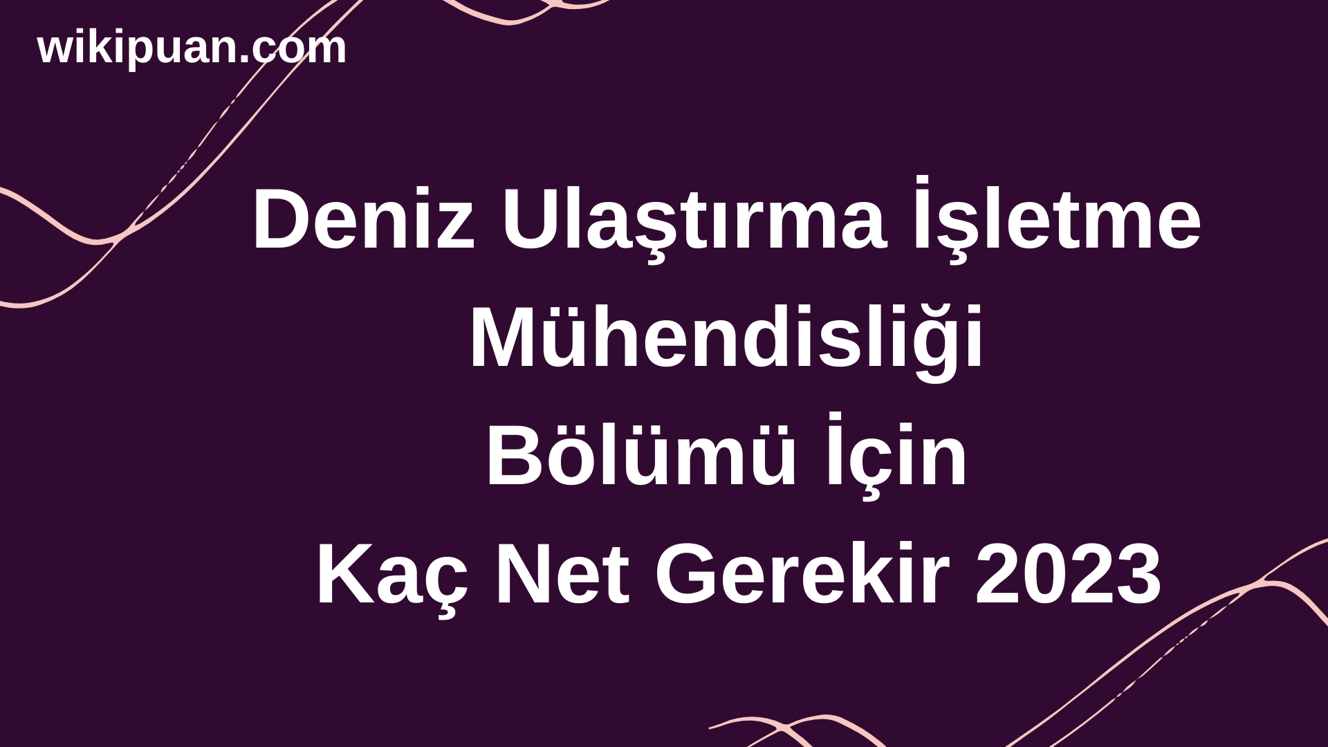 Deniz Ulaştırma İşletme Mühendisliği Bölümü İçin Kaç Net Gerekir 2023