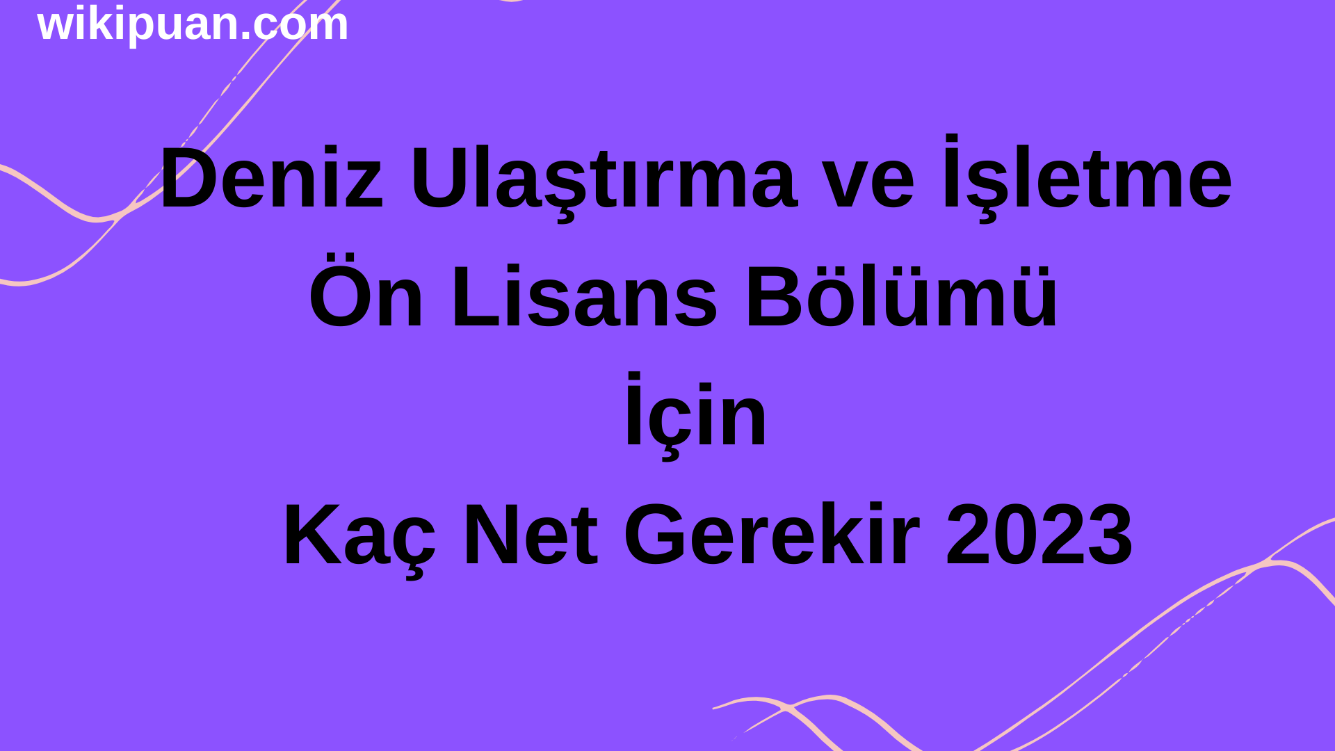 Deniz Ulaştırma ve İşletme Bölümü İçin Kaç Net Gerekir 2023