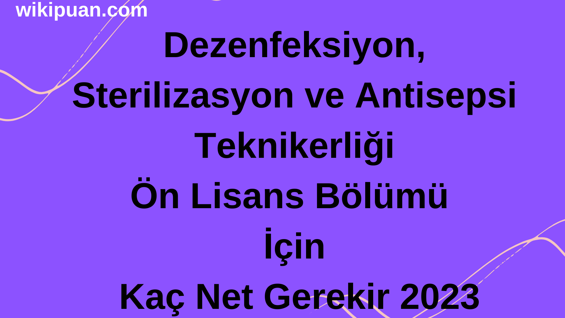 Dezenfeksiyon, Sterilizasyon ve Antisepsi Teknikerliği Bölümü İçin Kaç Net Gerekir 2023