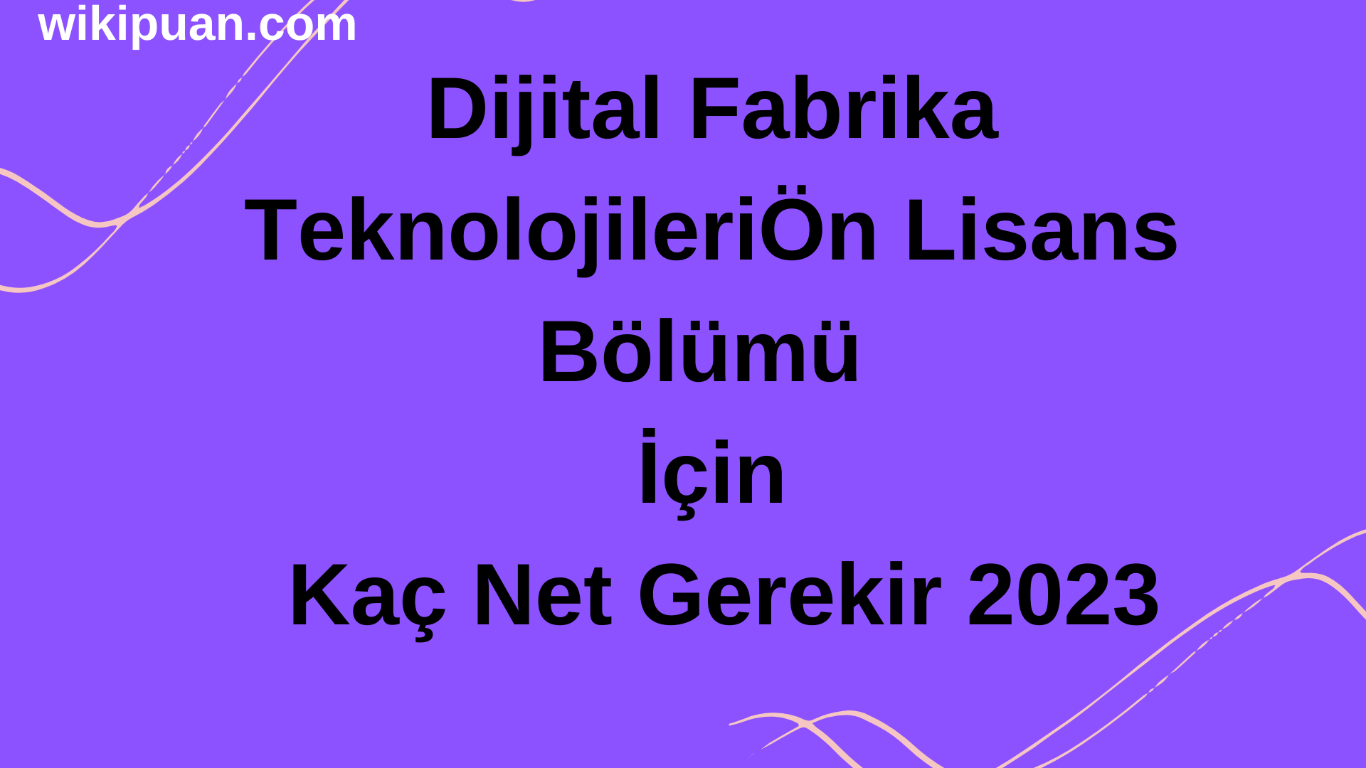 Dijital Fabrika Teknolojileri Bölümü İçin Kaç Net Gerekir 2023