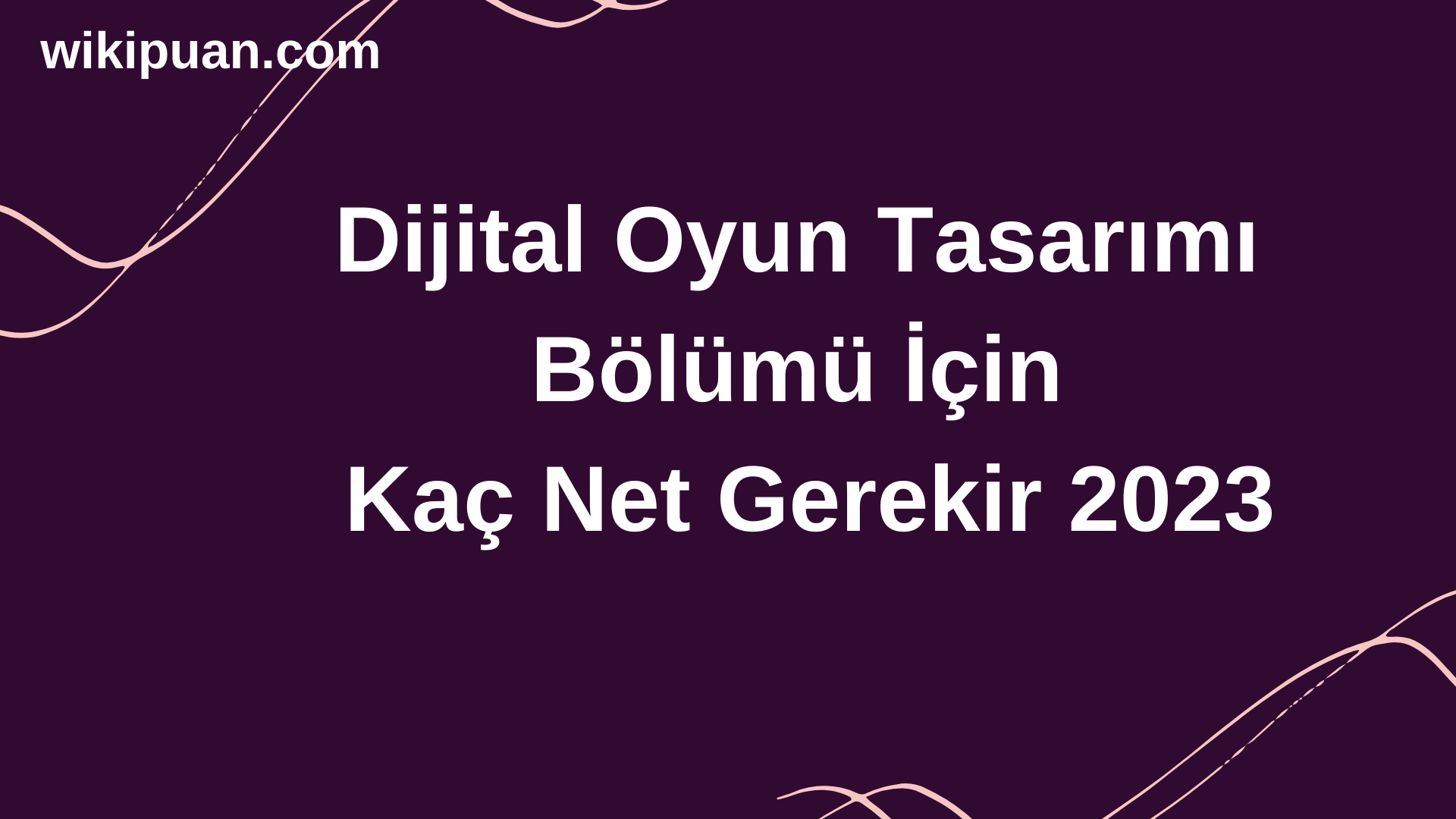Dijital Oyun Tasarımı Bölümü İçin Kaç Net Gerekir 2023