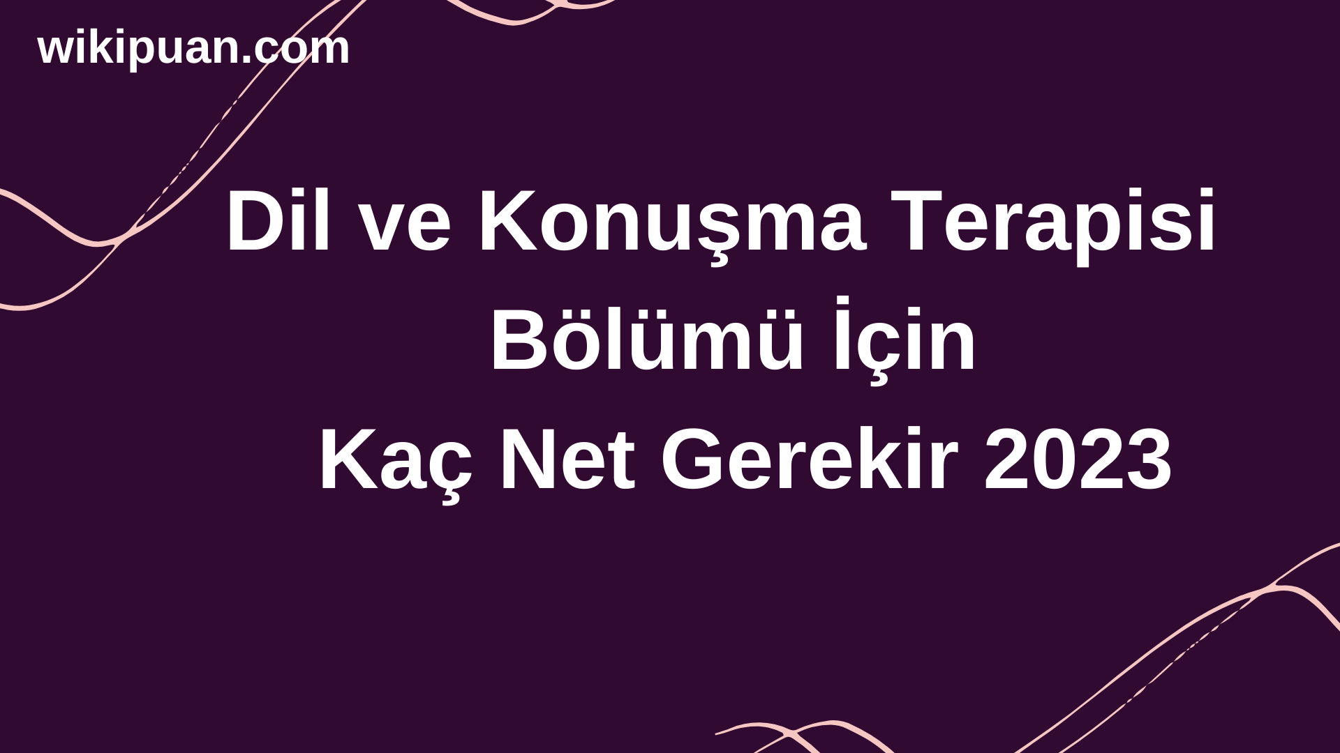 Dil ve Konuşma Terapisi Bölümü İçin Kaç Net Gerekir 2023