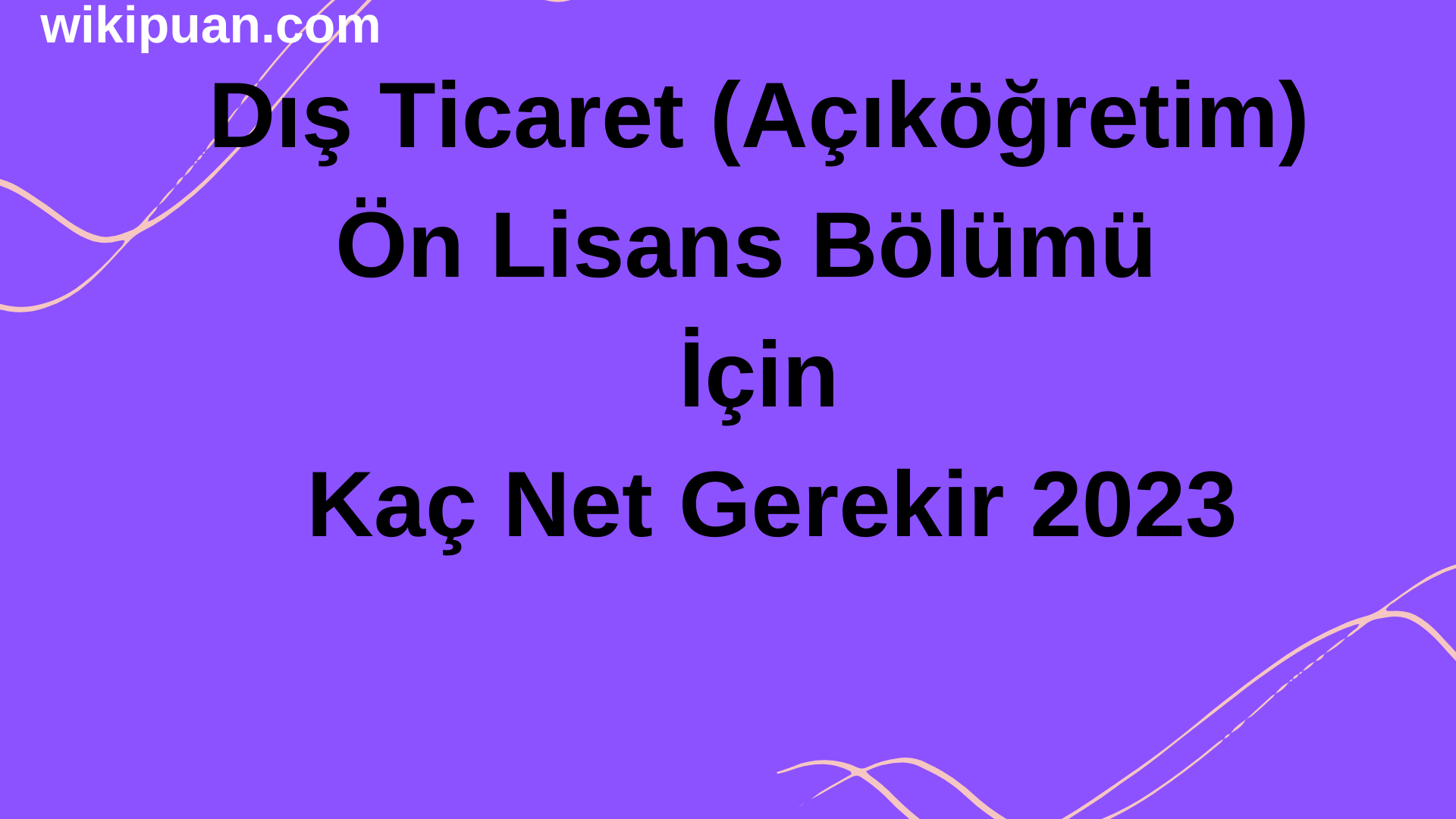 Dış Ticaret (Açıköğretim) Bölümü İçin Kaç Net Gerekir 2023