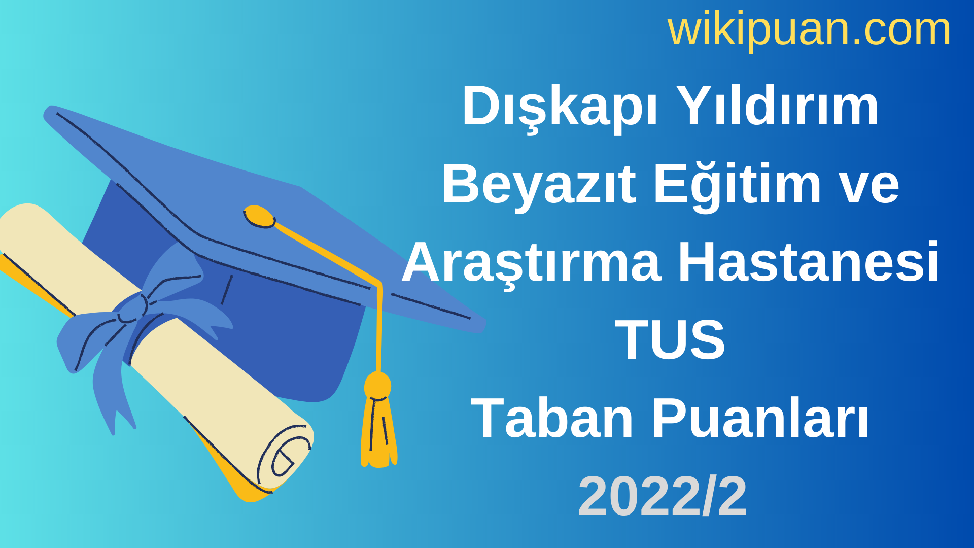 Dışkapı Yıldırım Beyazıt Eğitim ve Araştırma Hastanesi TUS Taban Puanları 2022 2.Dönem Verileri