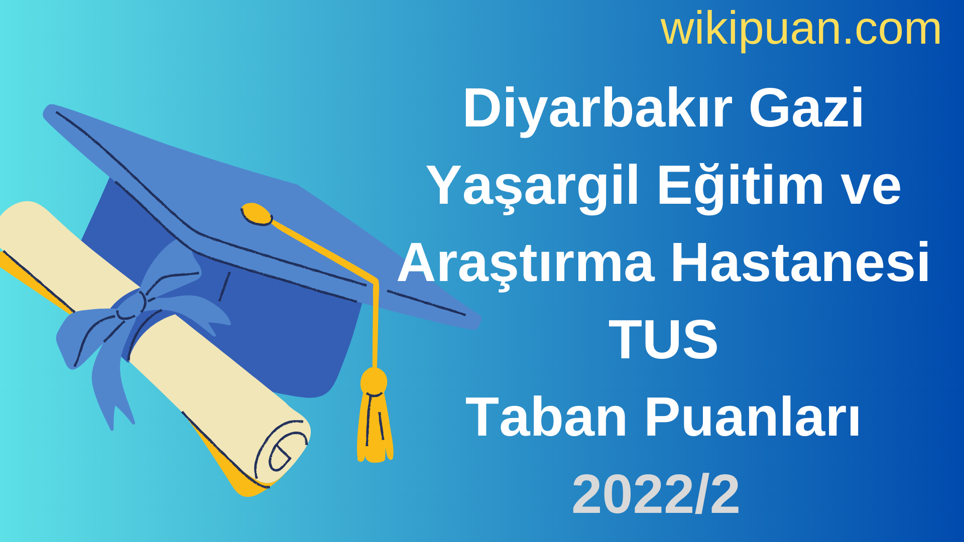 Diyarbakır Gazi Yaşargil Eğitim ve Araştırma Hastanesi TUS Taban Puanları 2022 2.Dönem Verileri