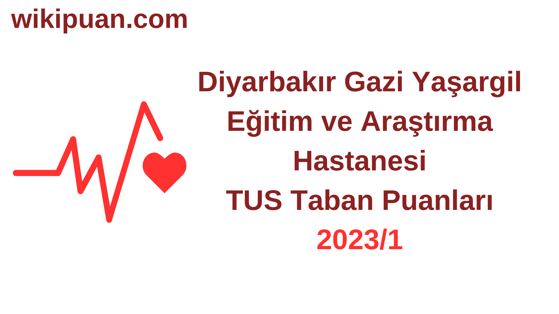 TUS 2023-1. Dönem Diyarbakır Gazi Yaşargil Eğitim ve Araştırma Hastanesi Taban Puanları