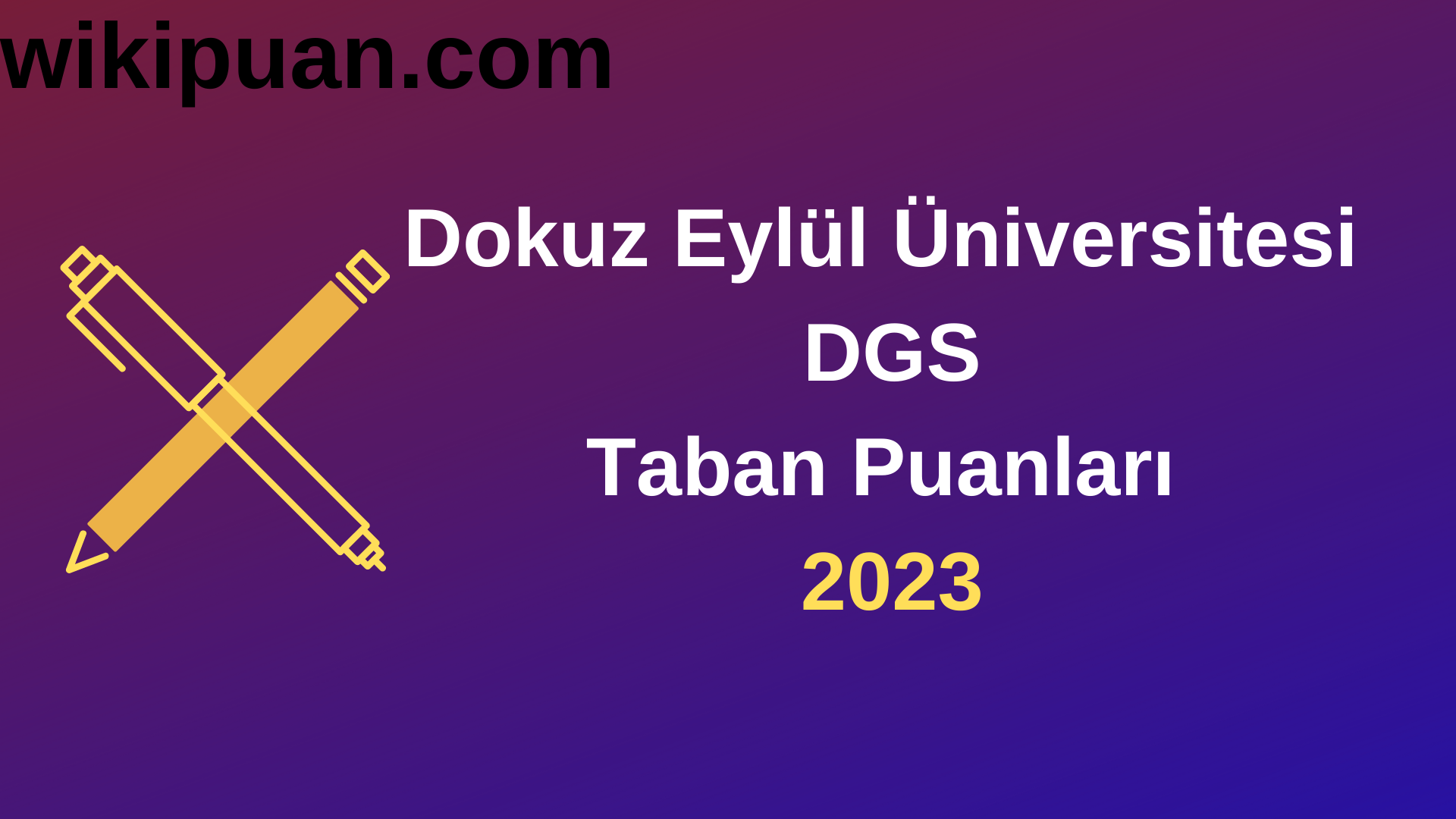 Dokuz Eylül Üniversitesi DGS 2023 Taban Puanları-Kontenjanları