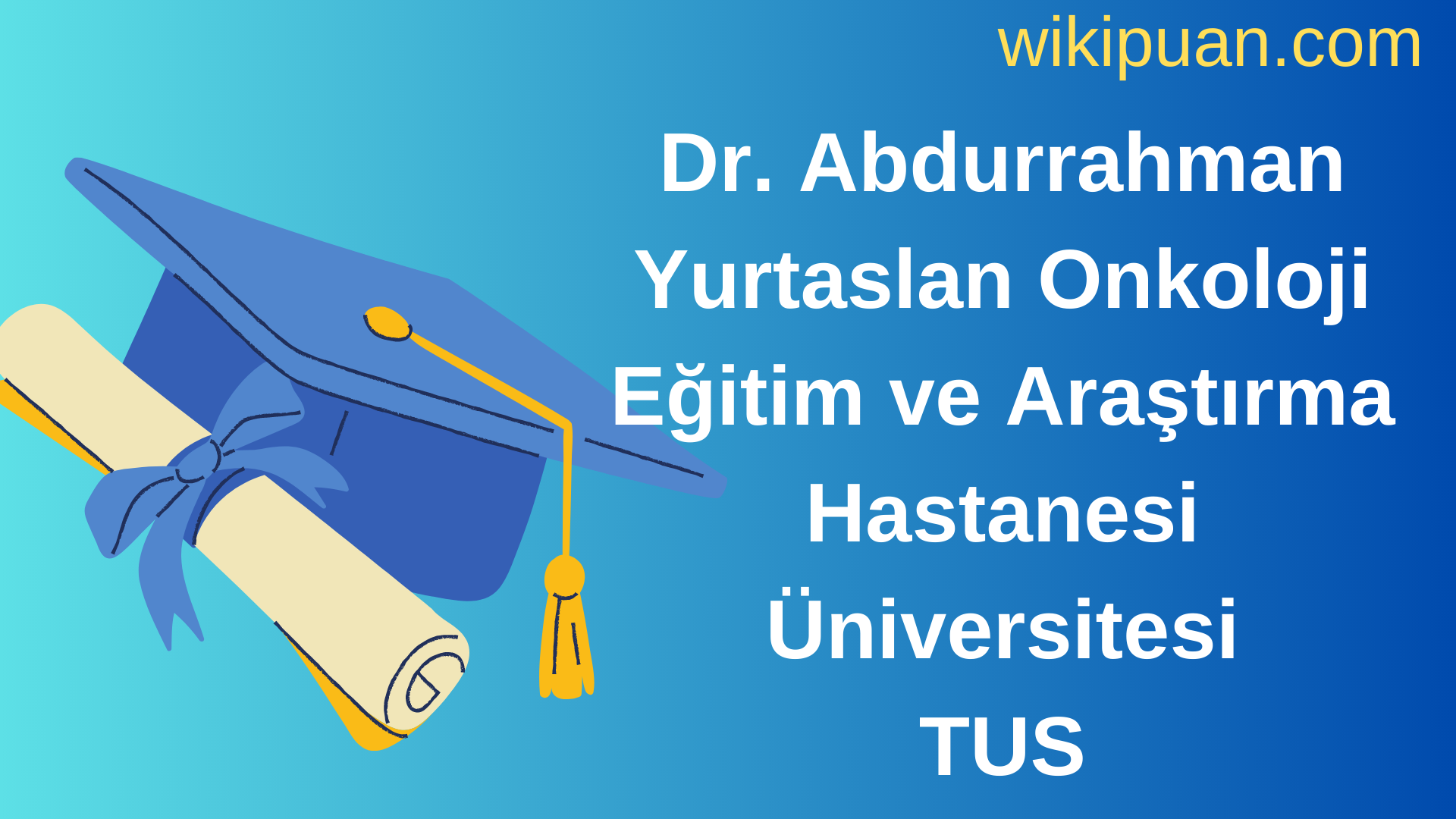 Dr. Abdurrahman Yurtaslan Onkoloji Eğitim ve Araştırma Hastanesi TUS Taban Puanları 2022 2.Dönem Verileri