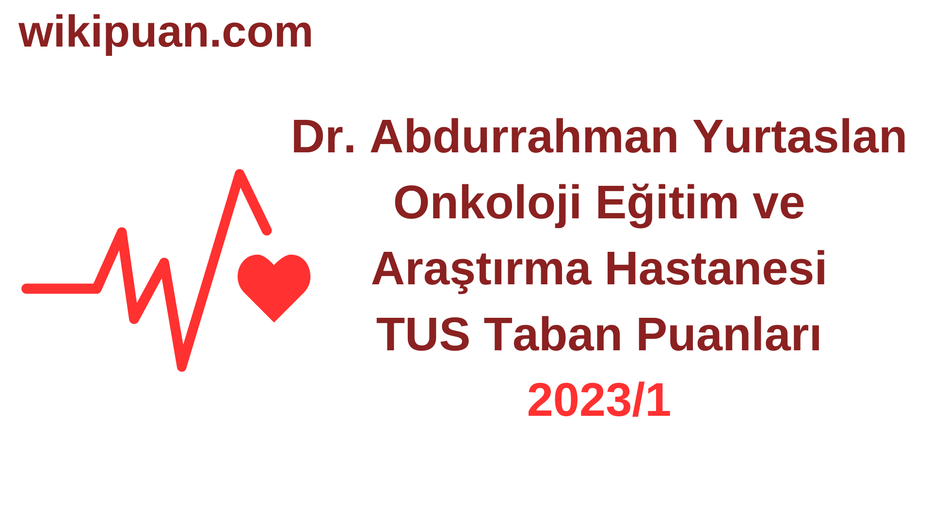 TUS 2023-1. Dönem Dr. Abdurrahman Yurtaslan Onkoloji Eğitim ve Araştırma Hastanesi Taban Puanları
