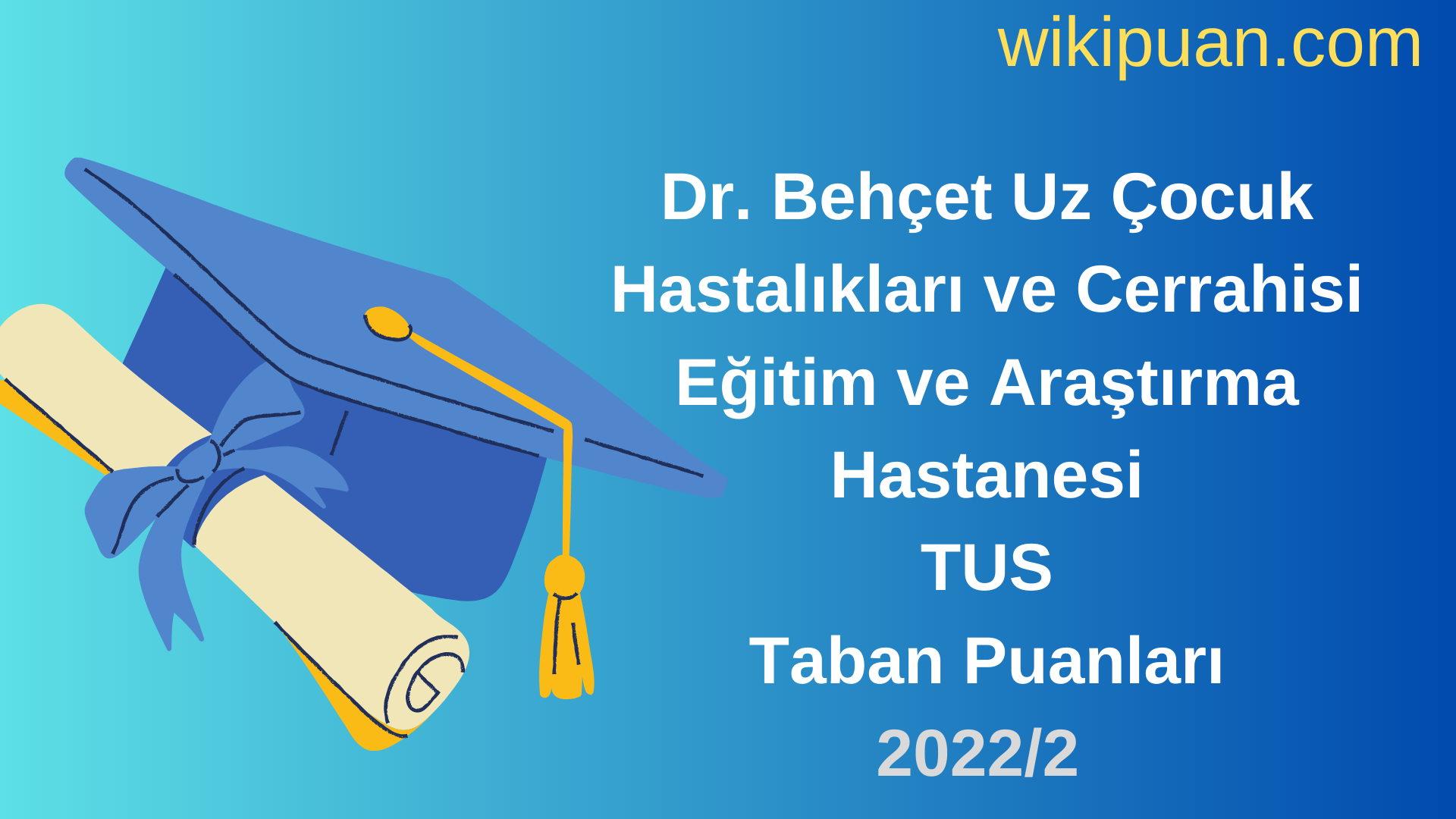 Dr. Behçet Uz Çocuk Hastalıkları ve Cerrahisi Eğitim ve Araştırma Hastanesi TUS Taban Puanları 2022 2.Dönem Verileri