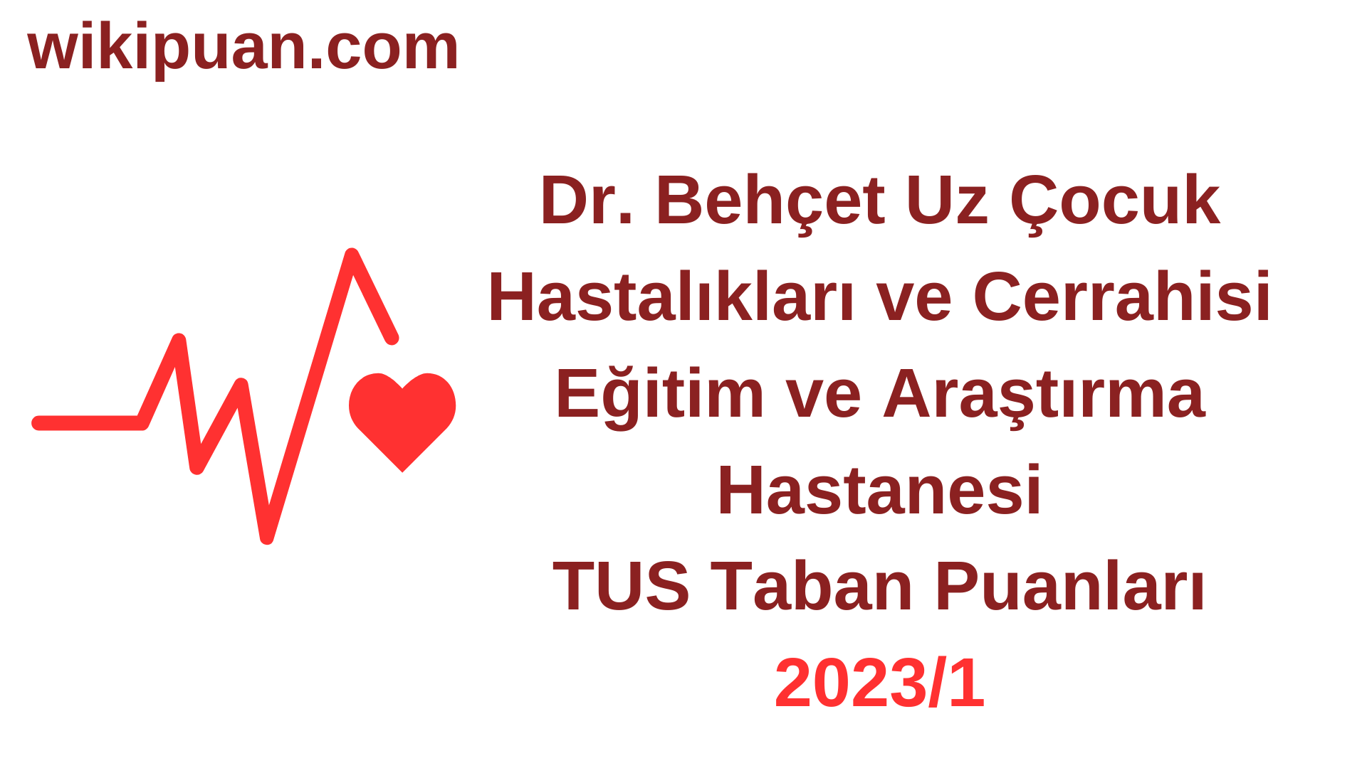 TUS 2023-1. Dönem Dr. Behçet Uz Çocuk Hastalıkları ve Cerrahisi Eğitim ve Araştırma Hastanesi Taban Puanları