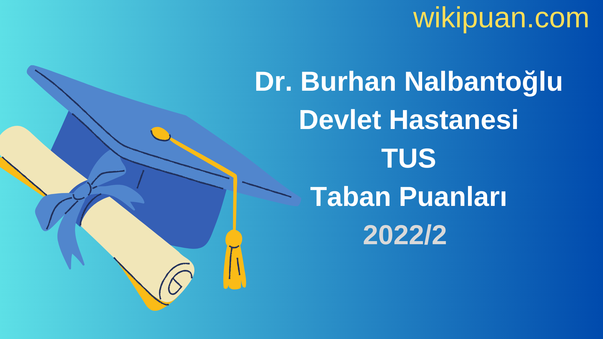 Dr. Burhan Nalbantoğlu Devlet Hastanesi TUS Taban Puanları 2022 2.Dönem Verileri