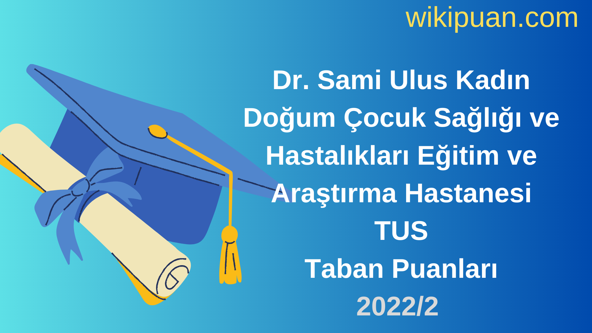Dr. Sami Ulus Kadın Doğum Çocuk Sağlığı ve Hastalıkları Eğitim ve Araştırma Hastanesi TUS Taban Puanları 2022 2.Dönem Verileri