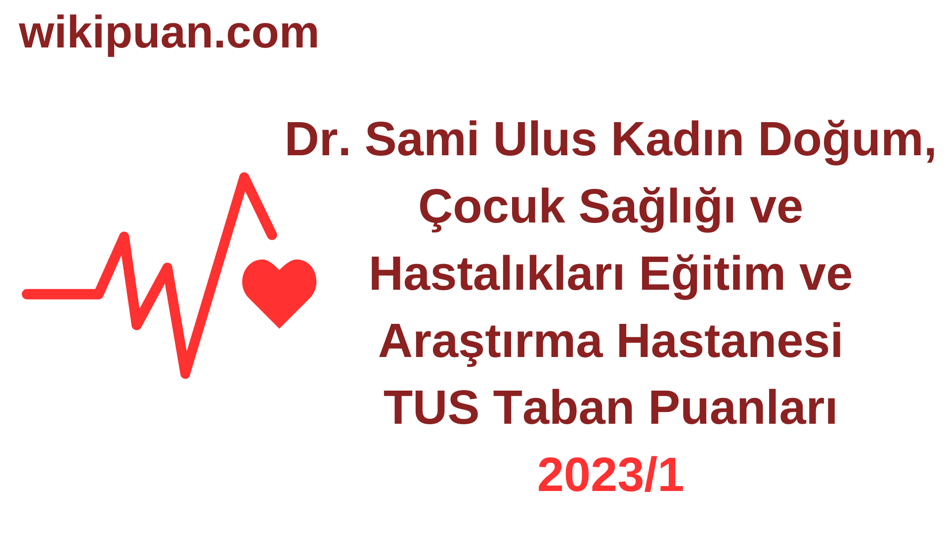 TUS 2023-1. Dönem Dr. Sami Ulus Kadın Doğum, Çocuk Sağlığı ve Hastalıkları Eğitim ve Araştırma Hastanesi Taban Puanları