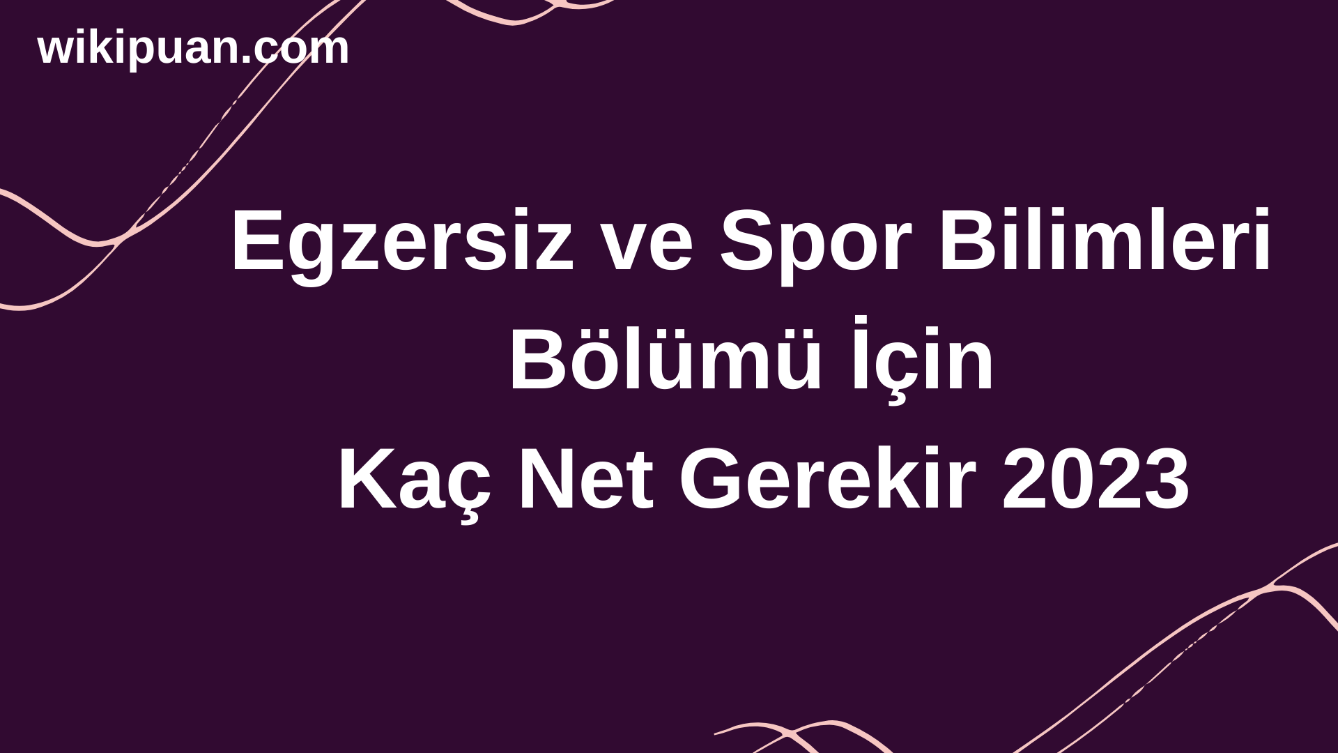Egzersiz ve Spor Bilimleri Bölümü İçin Kaç Net Gerekir 2023