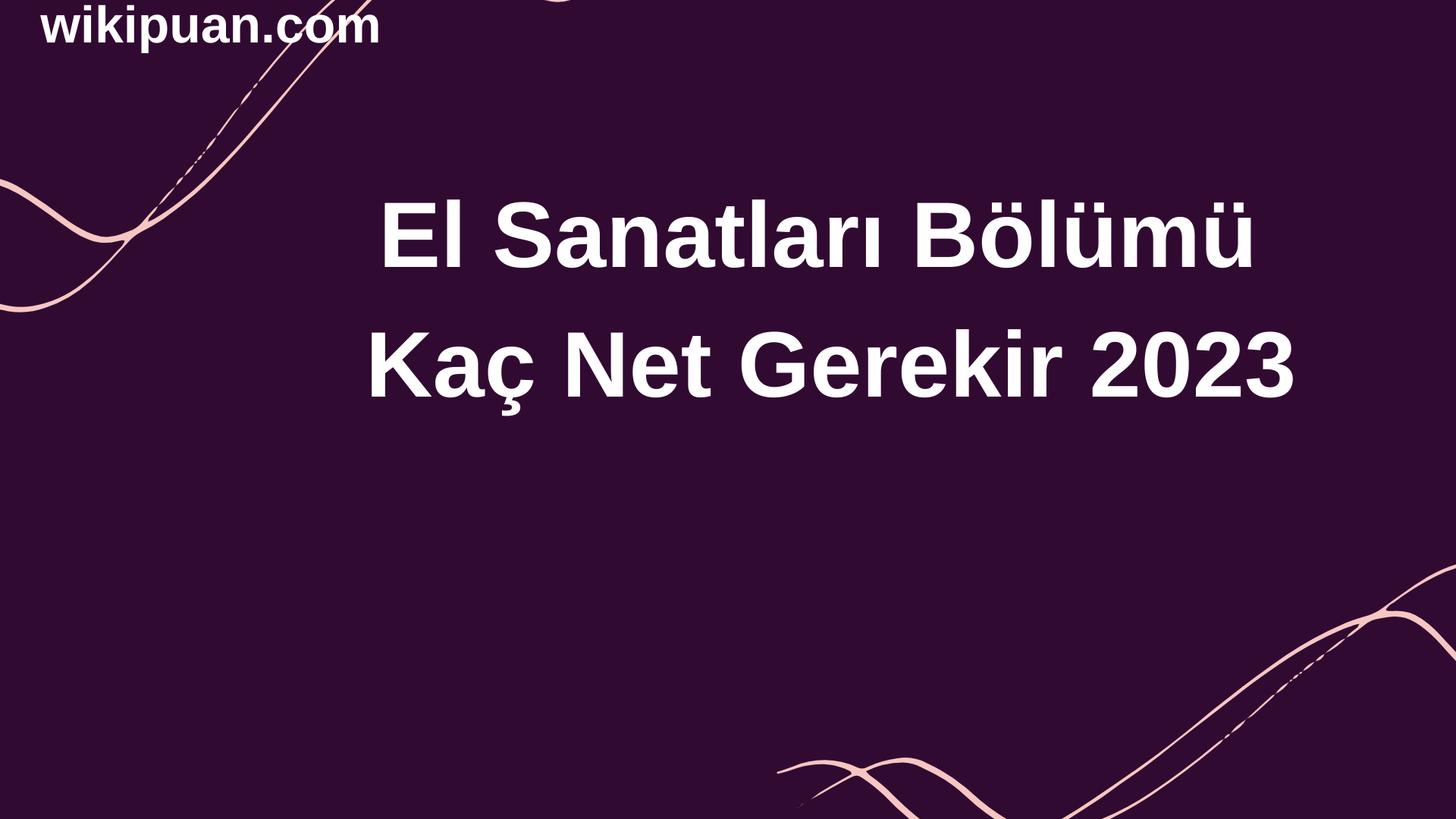 El Sanatları Bölümü İçin Kaç Net Gerekir 2023