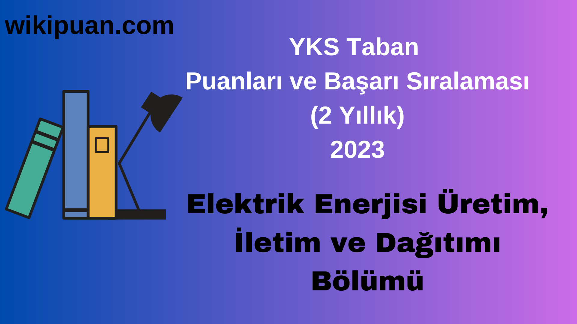 Elektrik Enerjisi Üretim, İletim ve Dağıtımı Bölümü 2023 Taban Puan & Taban Başarı Sırası