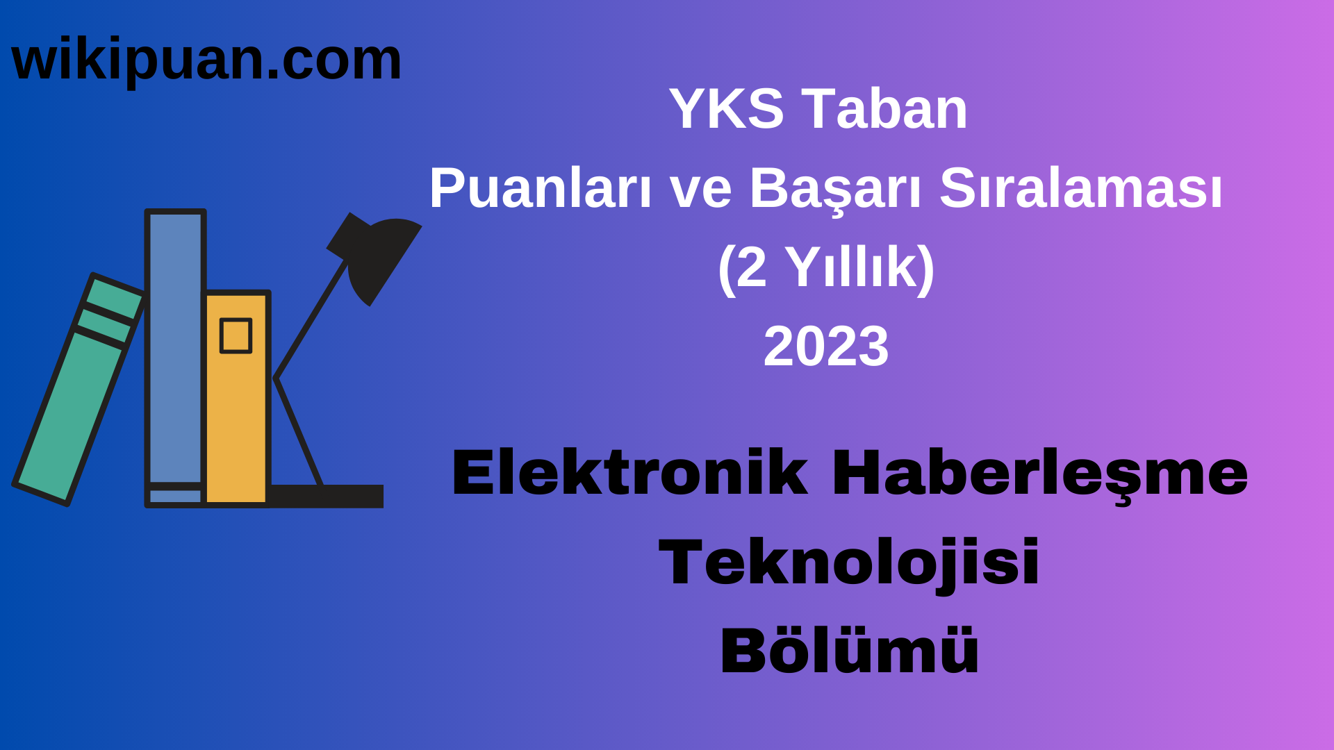 Elektronik Haberleşme Teknolojisi Bölümü 2023 Taban Puan & Taban Başarı Sırası