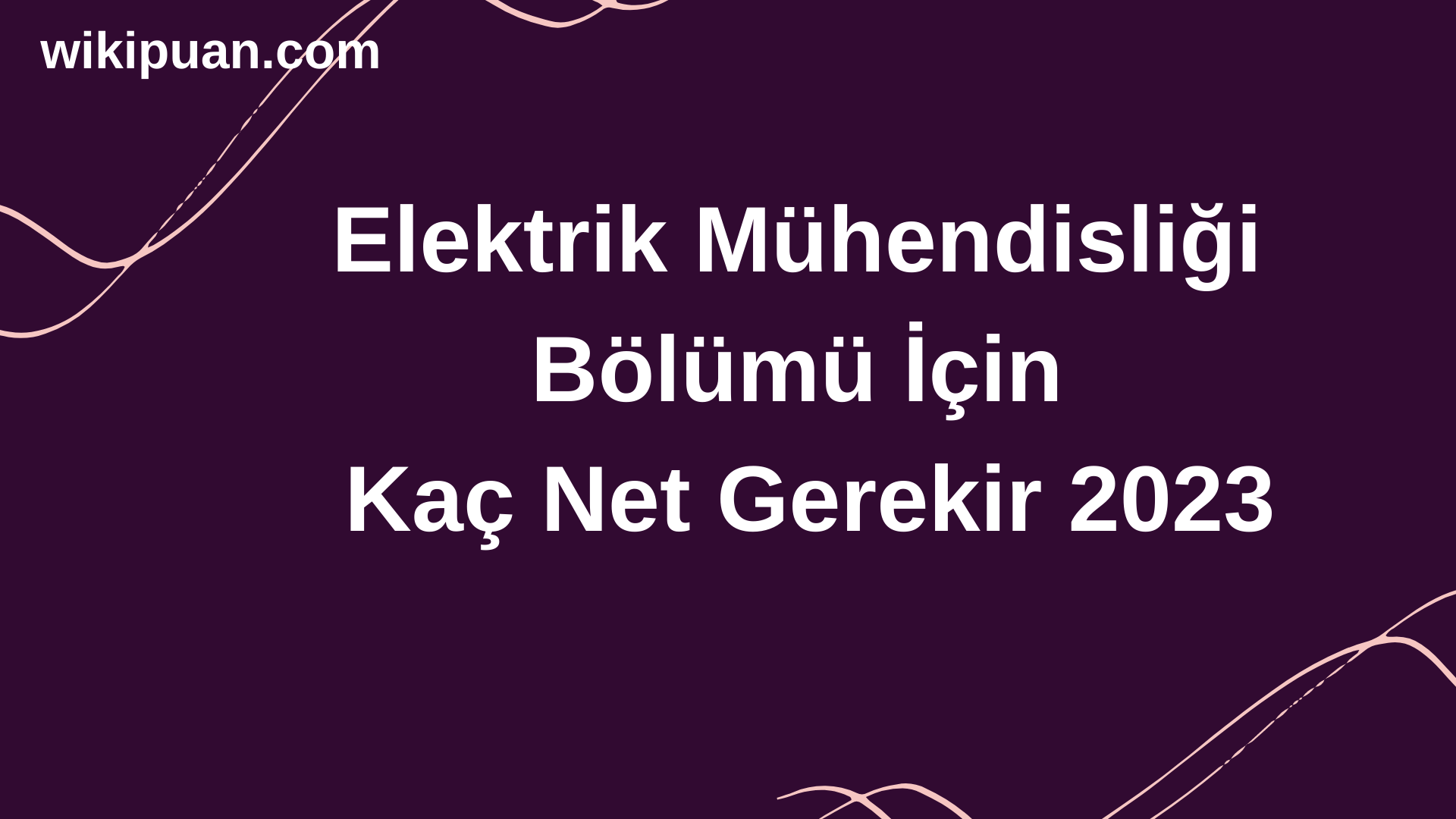 Elektrik Mühendisliği Bölümü İçin Kaç Net Gerekir 2023