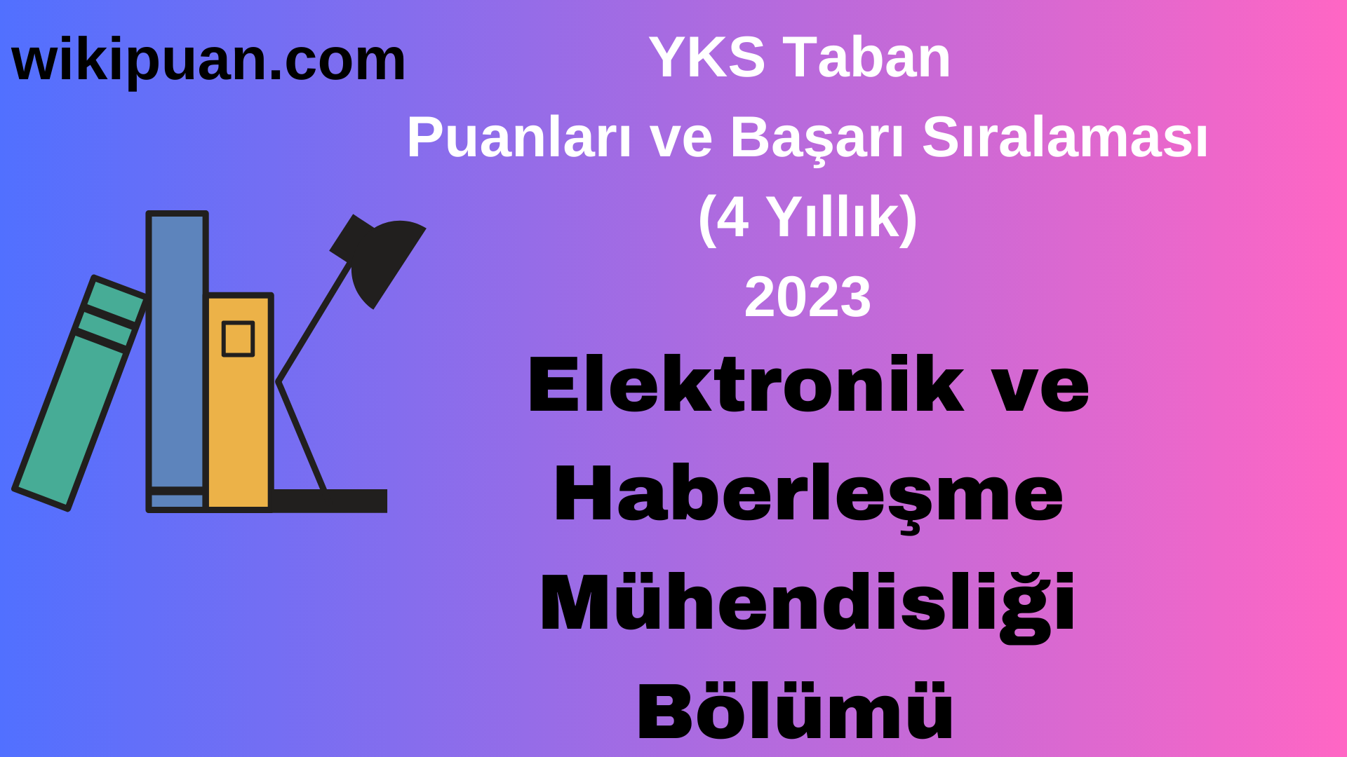 Elektronik ve Haberleşme Mühendisliği Bölümü 2023 Taban Puan & Taban Başarı Sırası