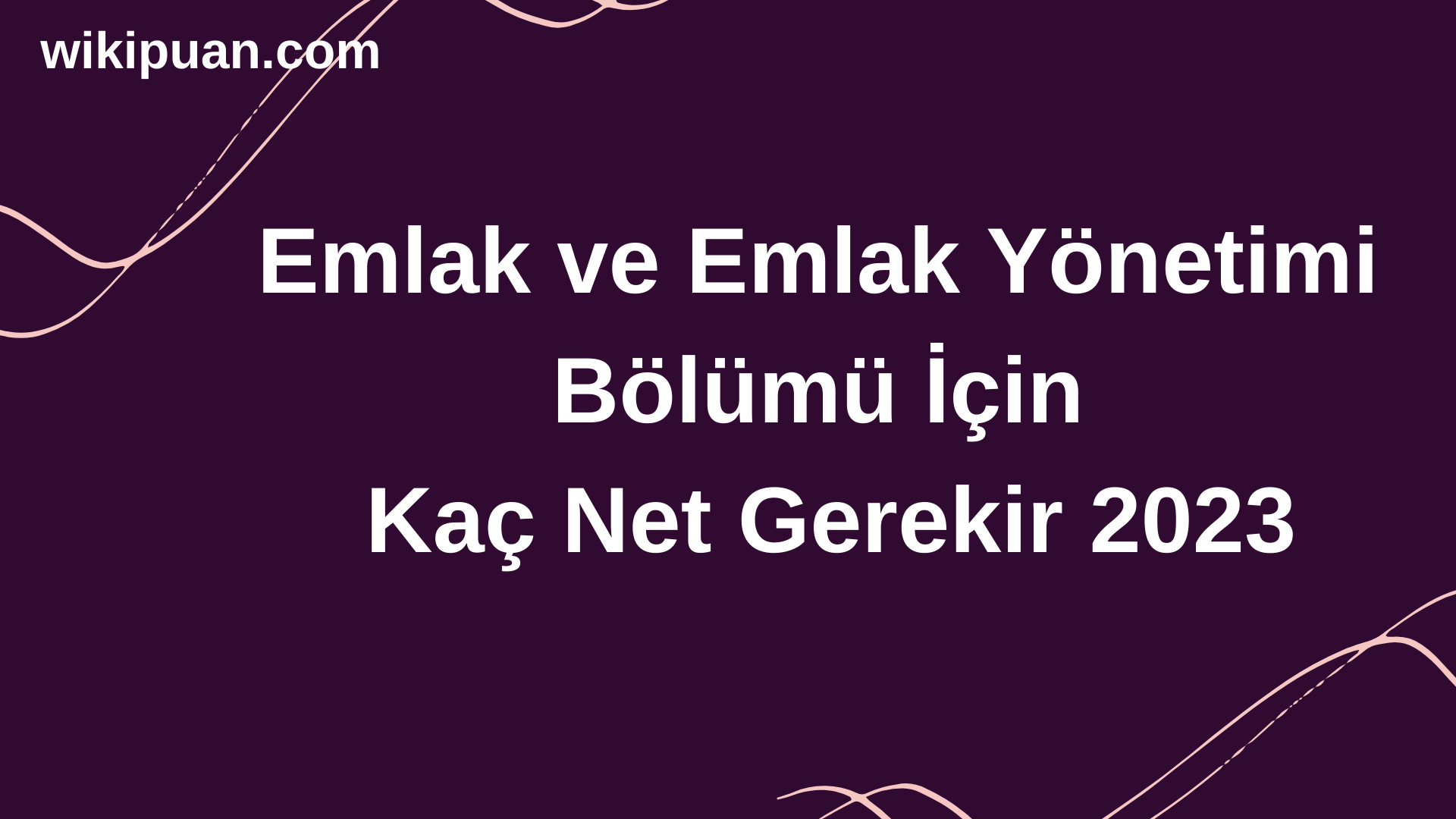 Emlak ve Emlak Yönetimi Bölümü İçin Kaç Net Gerekir 2023