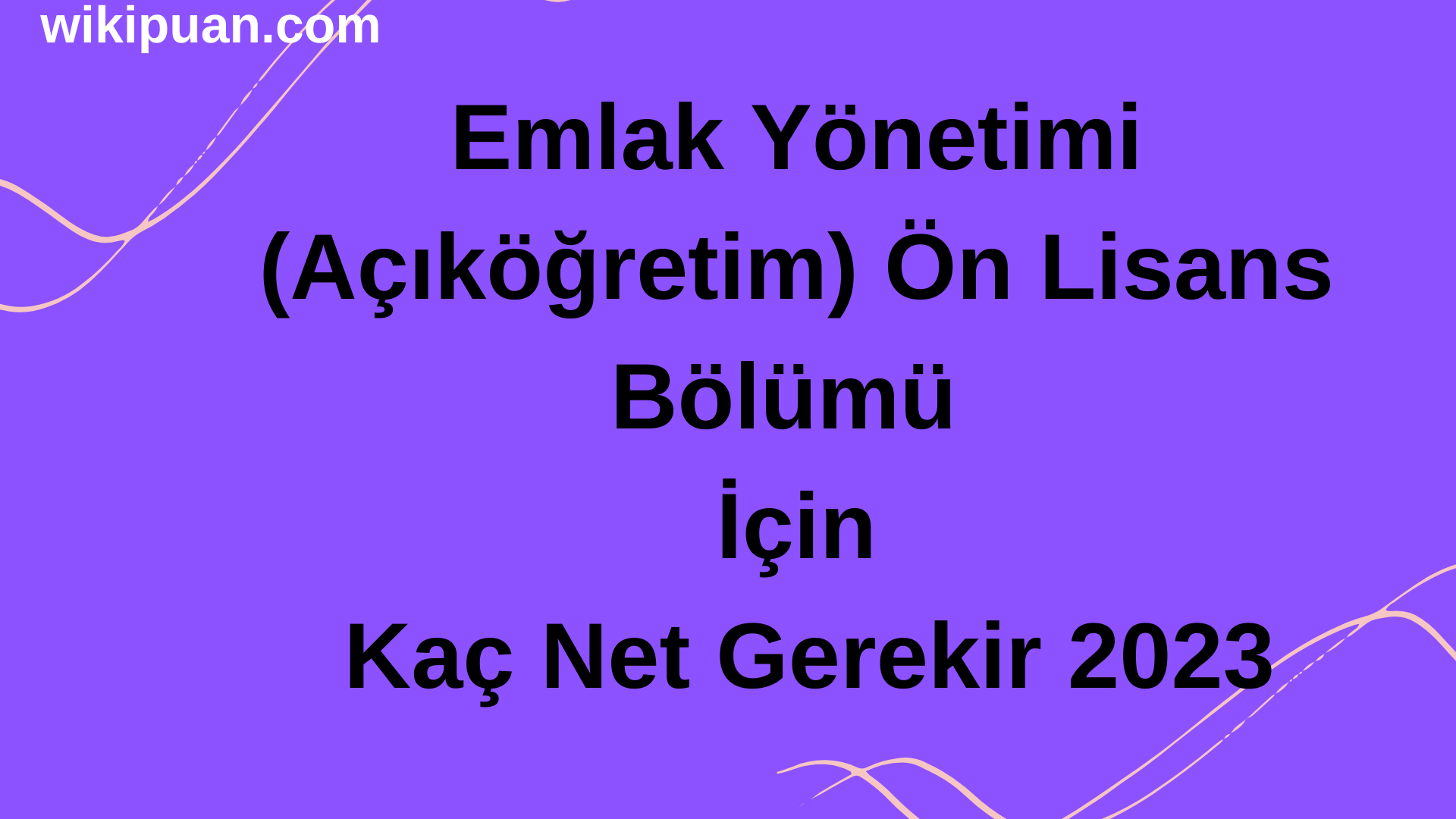 Emlak Yönetimi (Açıköğretim) Bölümü İçin Kaç Net Gerekir 2023