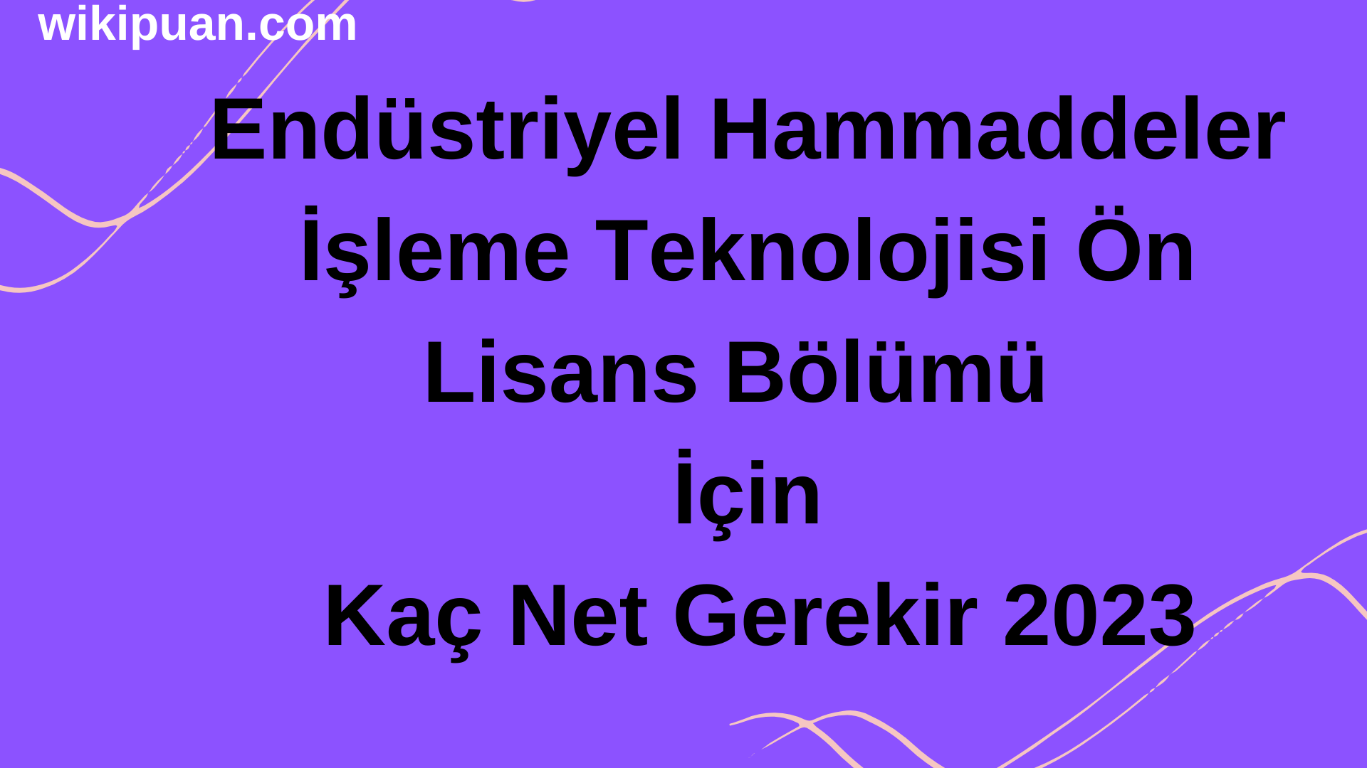 Endüstriyel Hammaddeler İşleme Teknolojisi Bölümü İçin Kaç Net Gerekir 2023