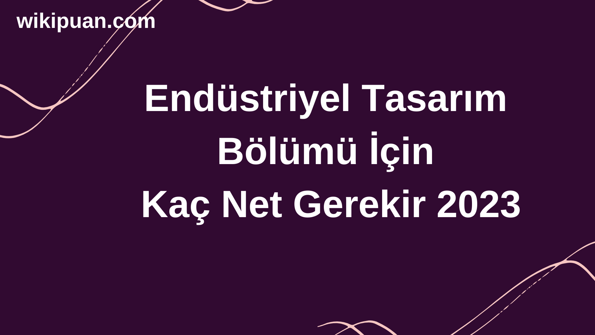 Endüstriyel Tasarım Bölümü İçin Kaç Net Gerekir 2023