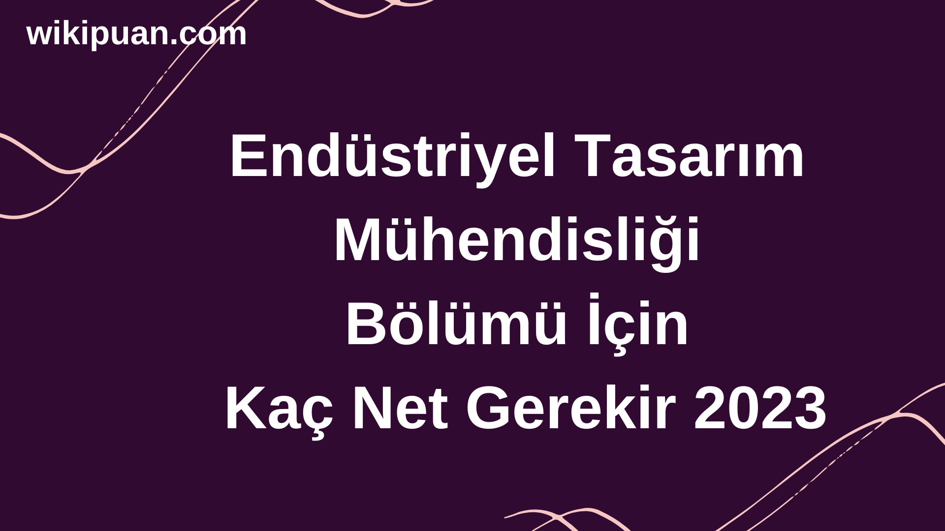 Endüstriyel Tasarım Mühendisliği Bölümü İçin Kaç Net Gerekir 2023