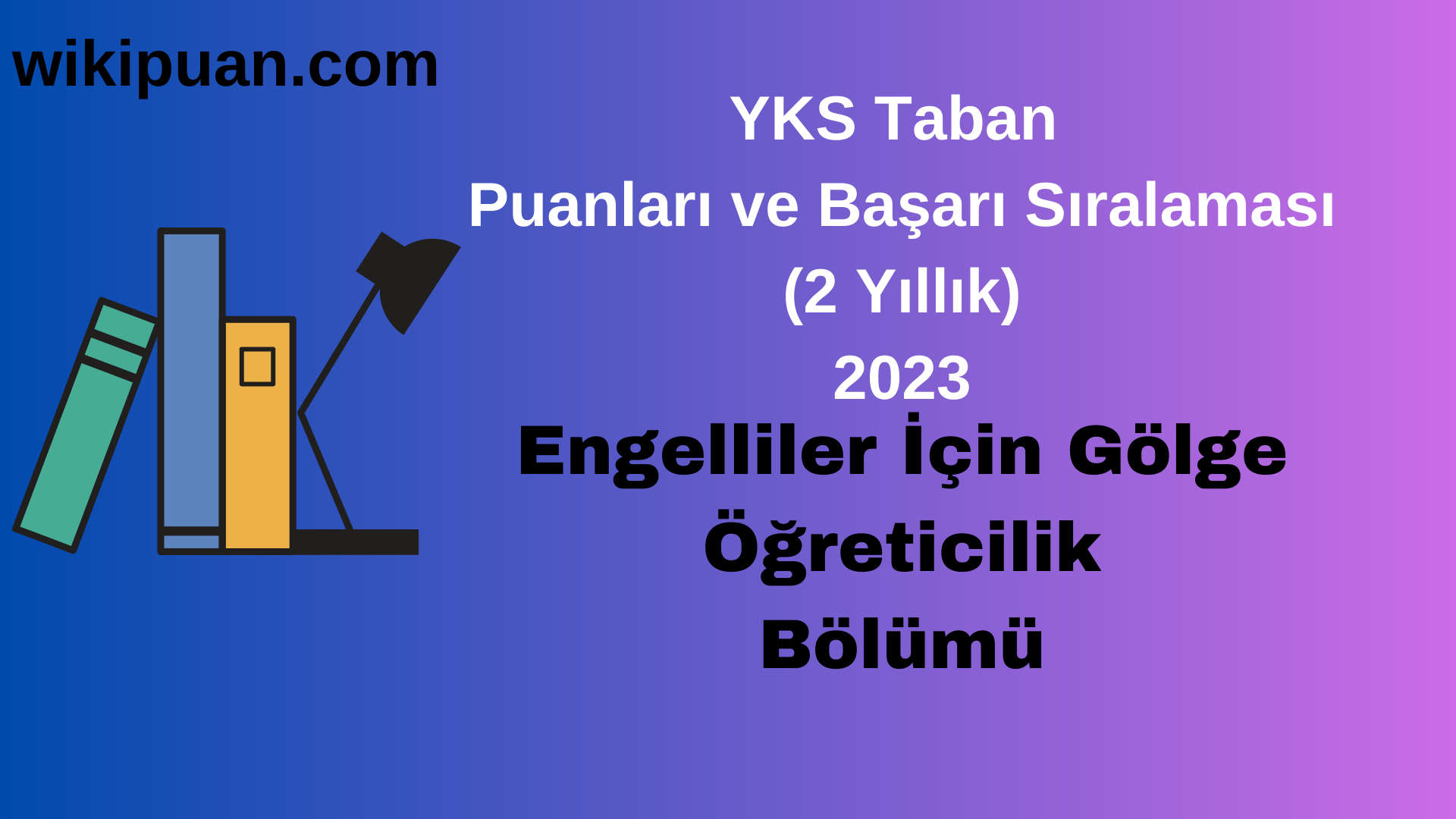 Engelliler İçin Gölge Öğreticilik Bölümü 2023 Taban Puan & Taban Başarı Sırası